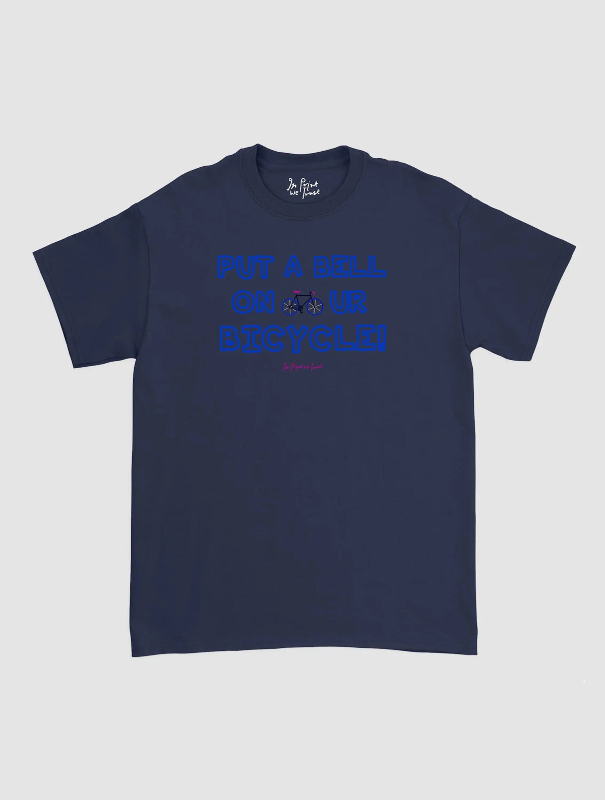 put a bell on your bicycle classic tee - In Print We Trust