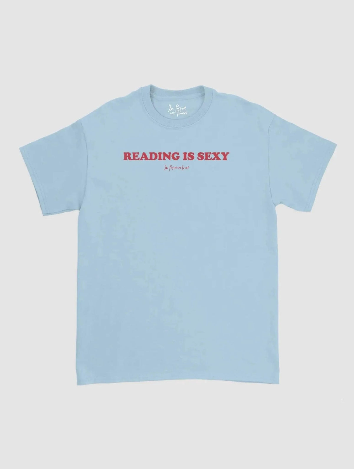 reading is sexy classic tee - In Print We Trust