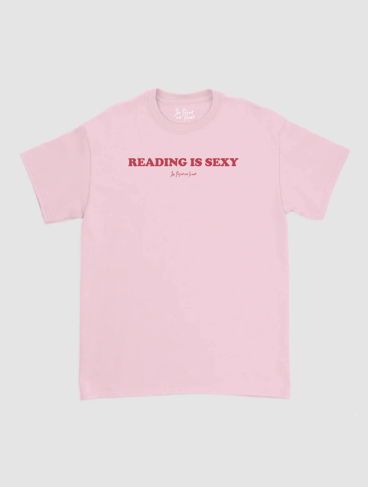 reading is sexy classic tee - In Print We Trust