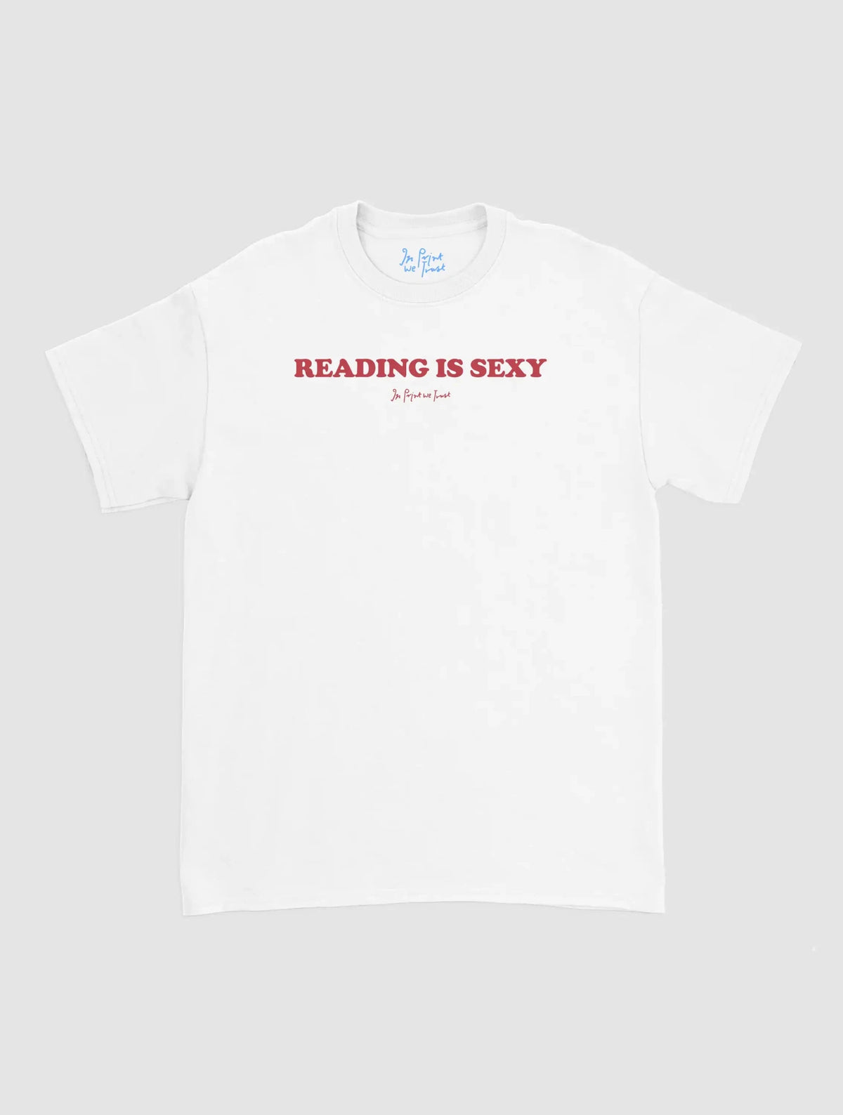 reading is sexy classic tee - In Print We Trust