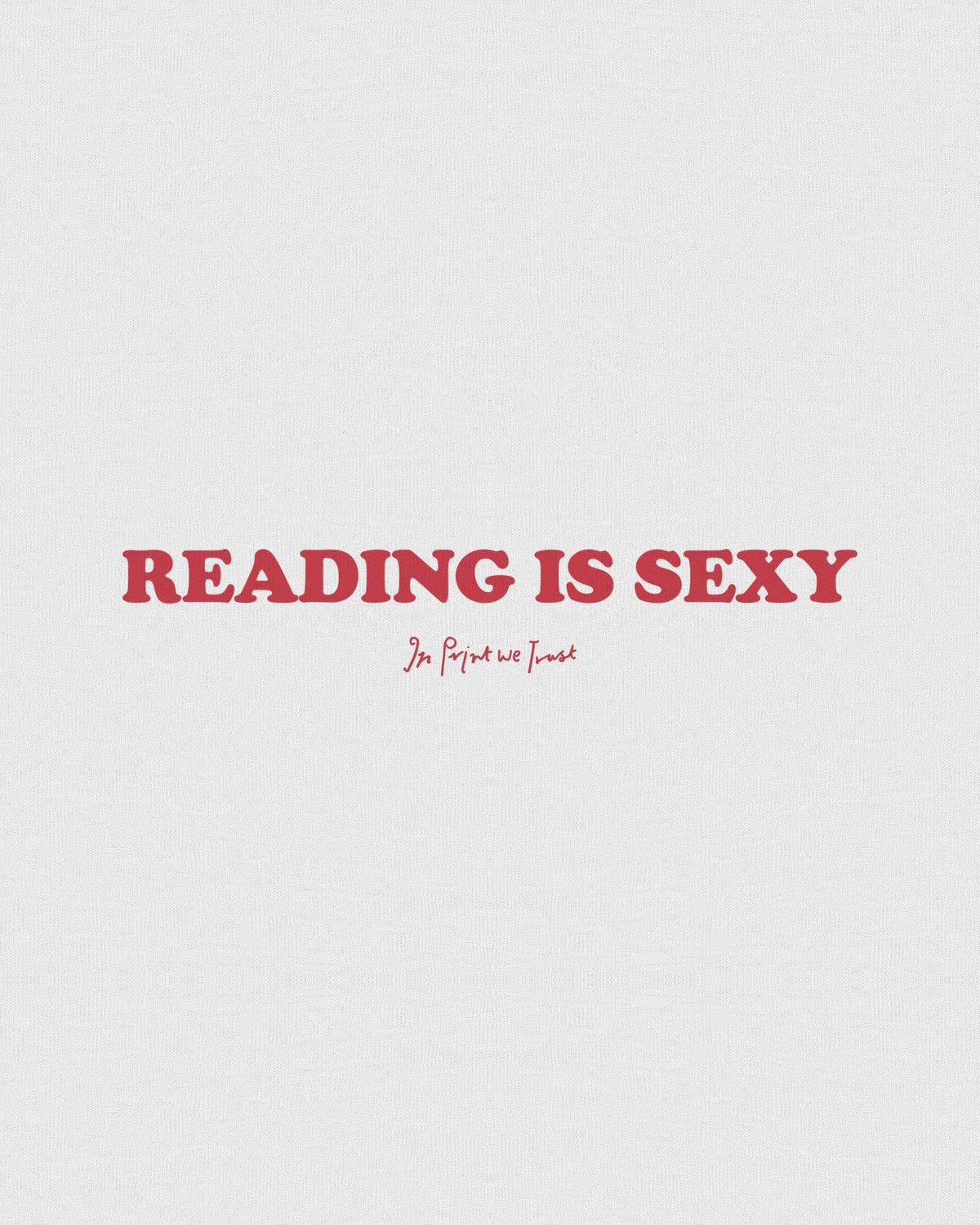 reading is sexy heavyweight tee - In Print We Trust