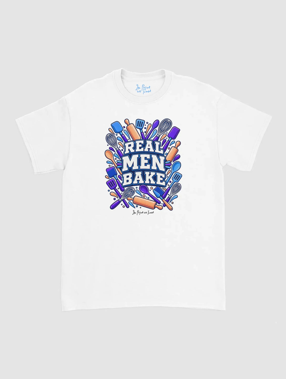 real men bake - In Print We Trust