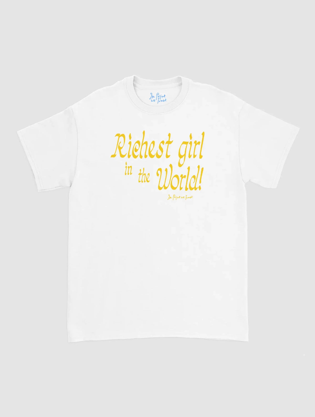 richest girl classic tee - In Print We Trust