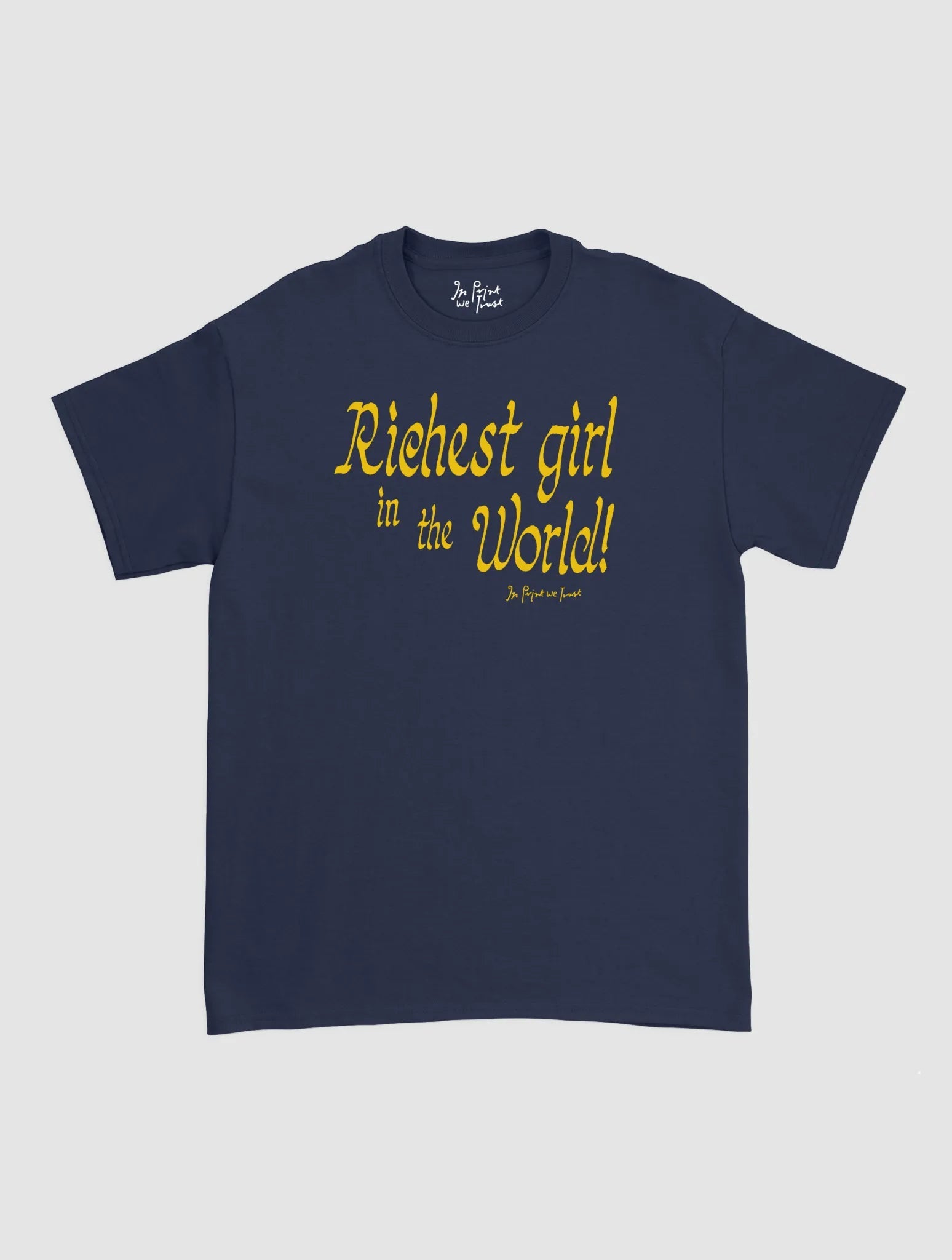 richest girl classic tee - In Print We Trust