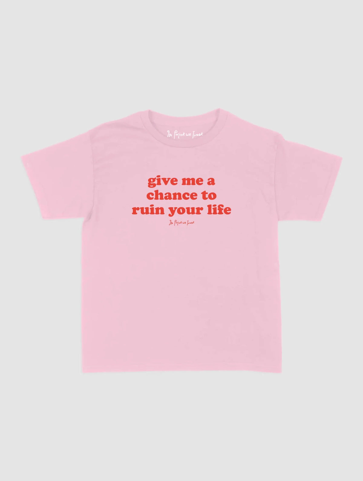 ruin your life baby tee - In Print We Trust