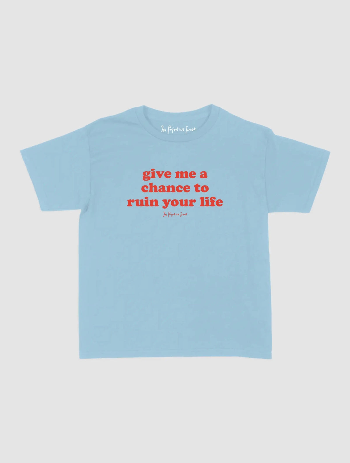 ruin your life baby tee - In Print We Trust