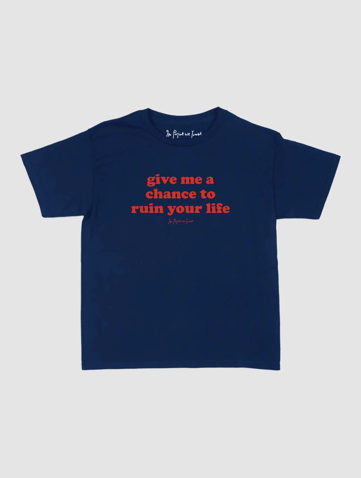ruin your life baby tee - In Print We Trust