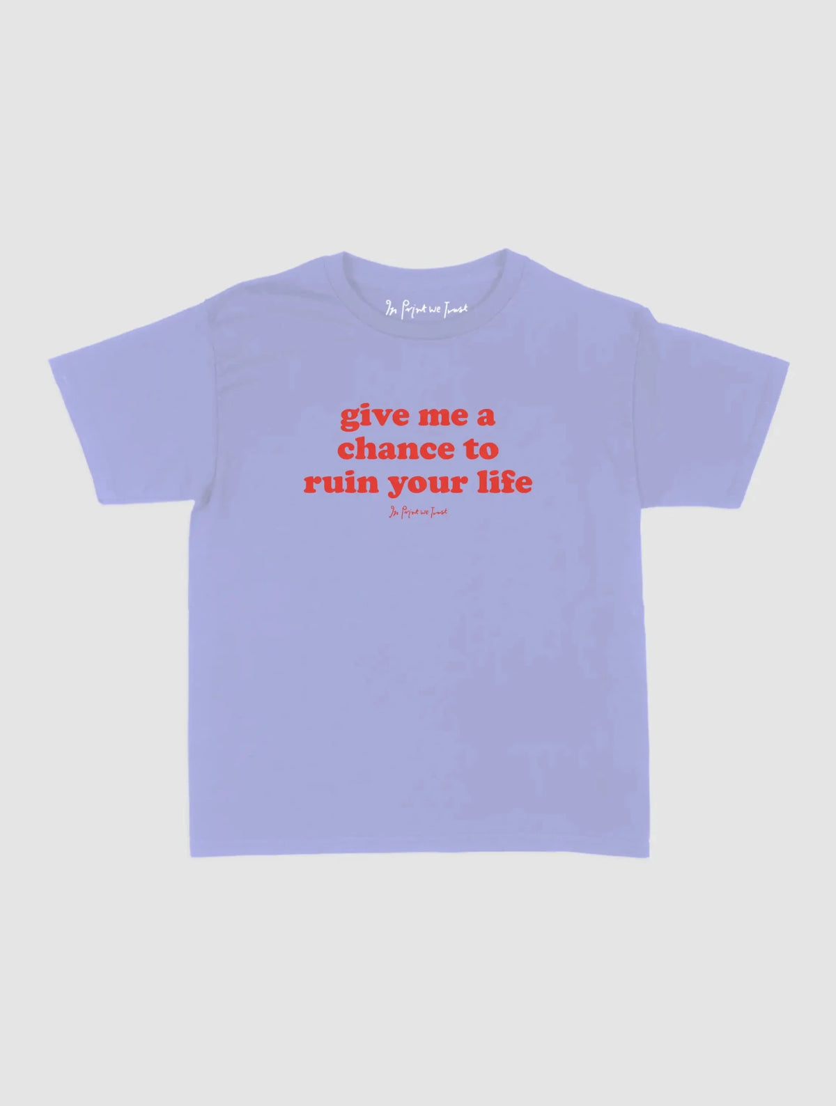 ruin your life baby tee - In Print We Trust