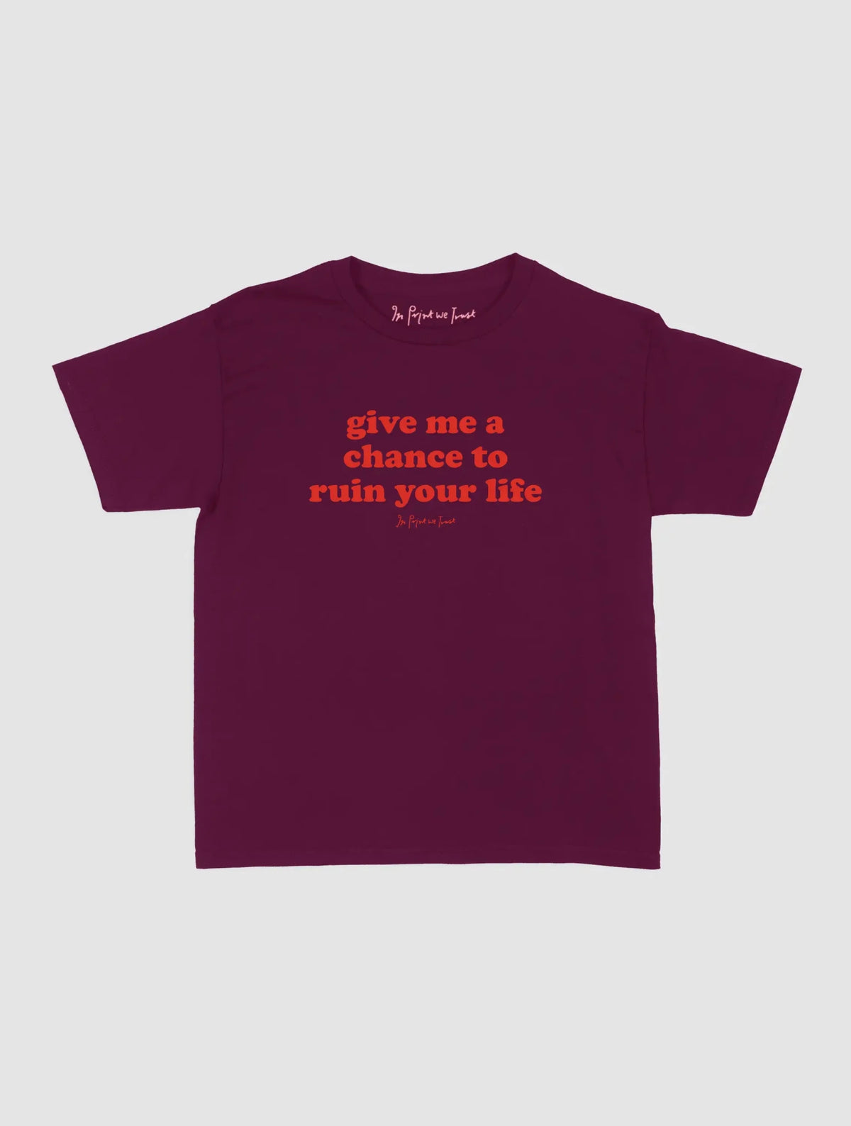 ruin your life baby tee - In Print We Trust