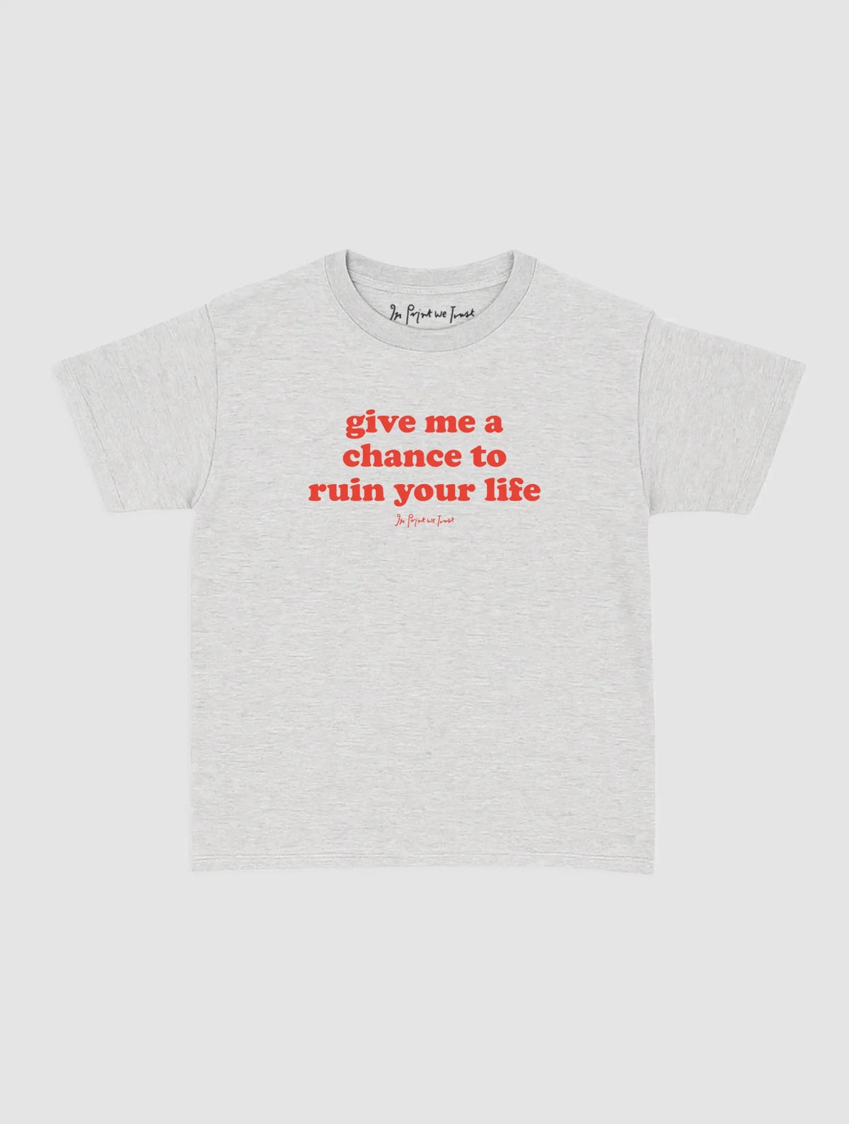 ruin your life baby tee - In Print We Trust