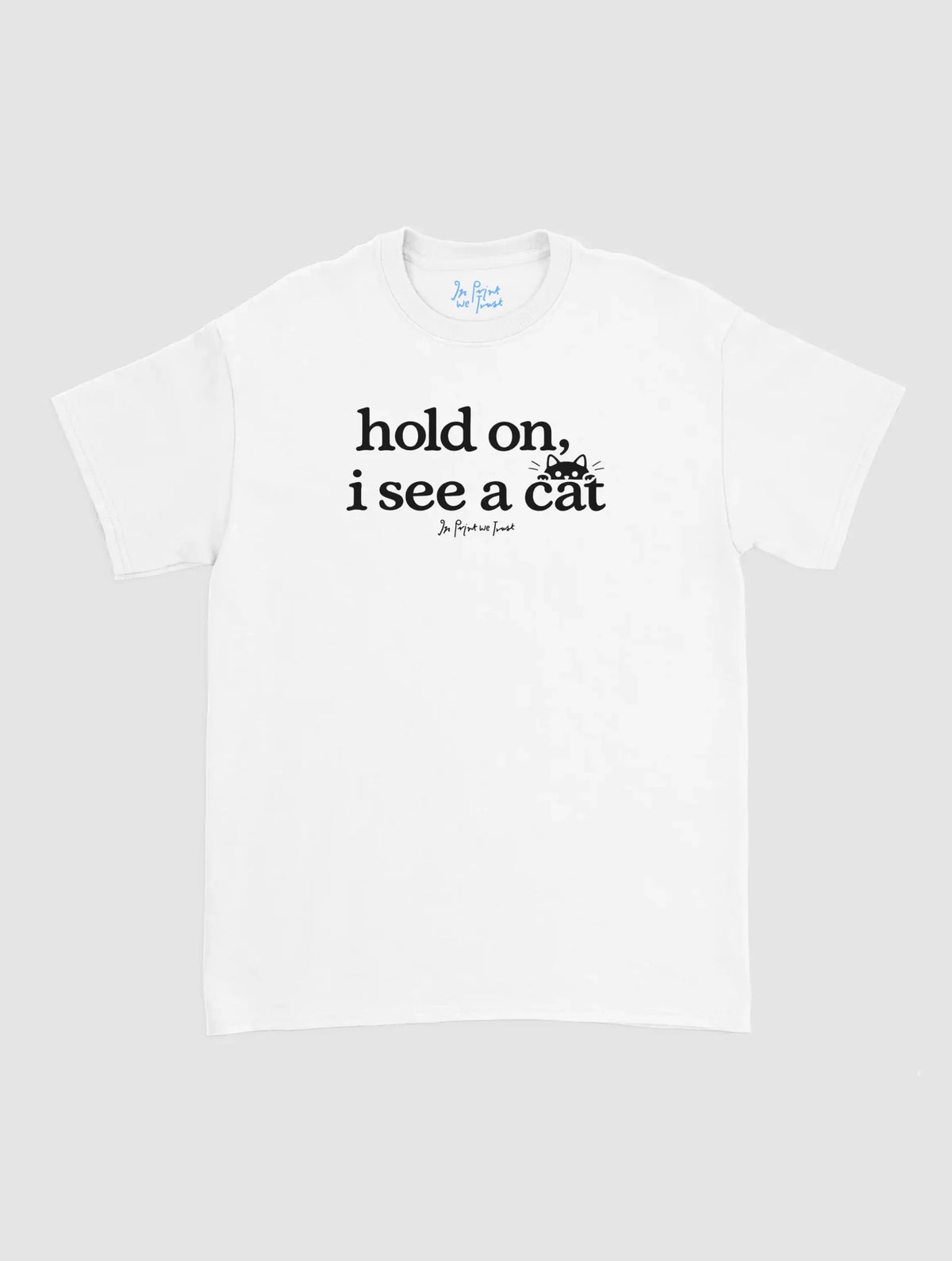 see a cat - In Print We Trust