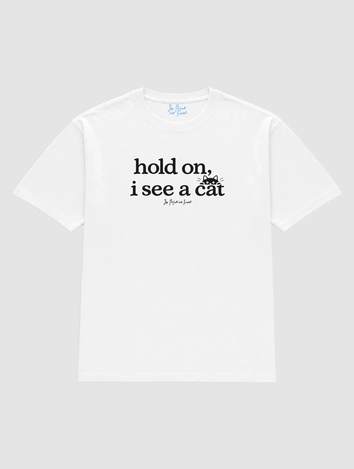 see a cat - In Print We Trust