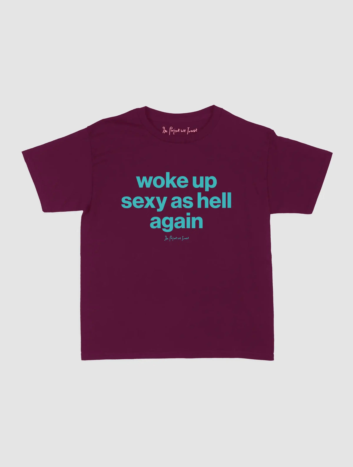 sexy as hell baby tee - In Print We Trust