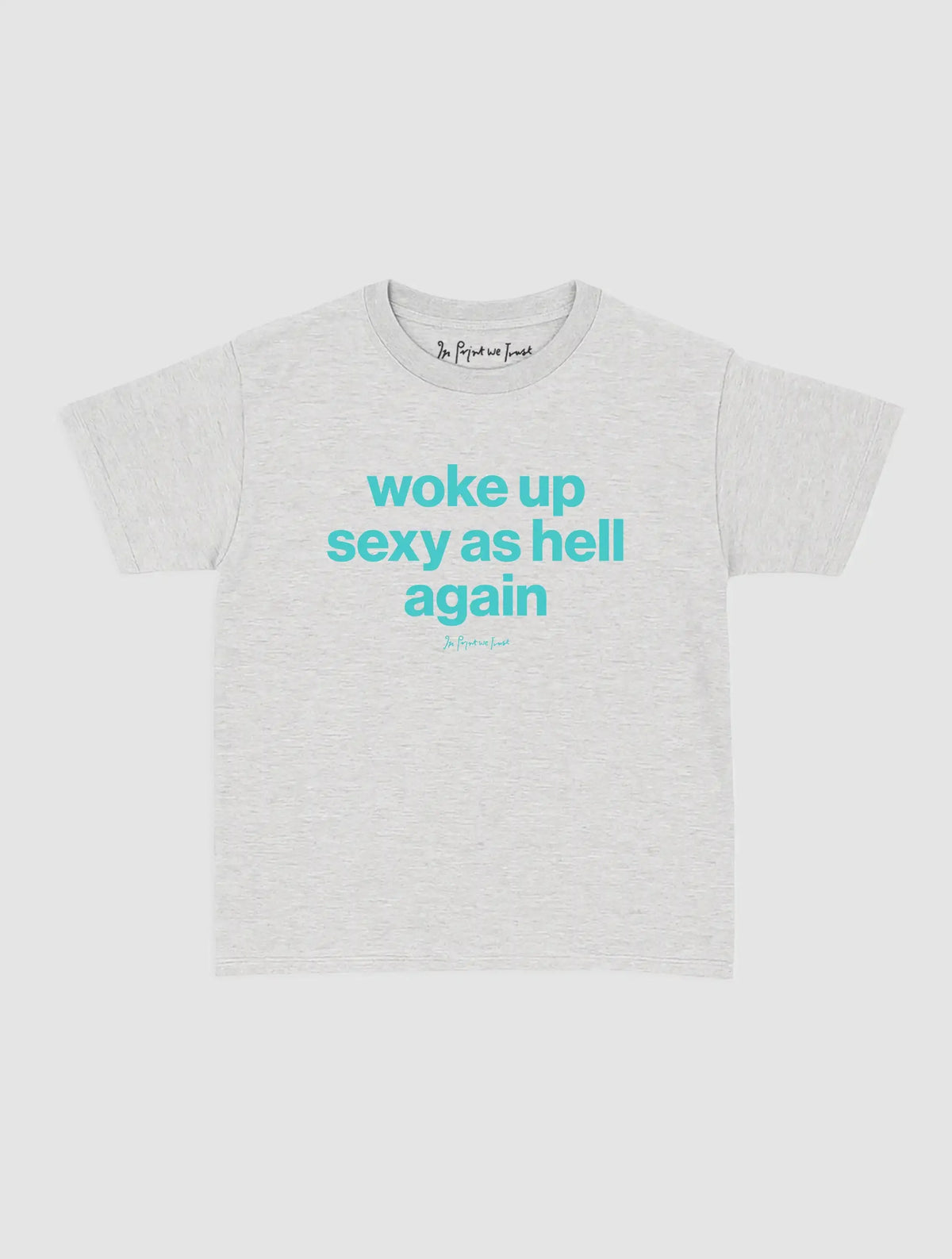 sexy as hell baby tee - In Print We Trust
