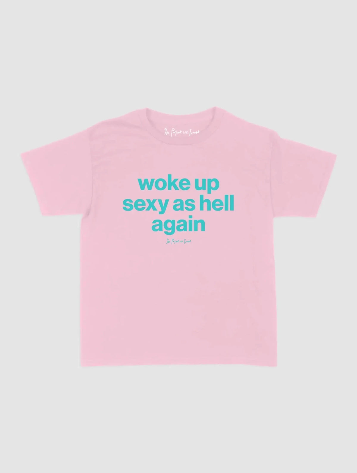 sexy as hell baby tee - In Print We Trust