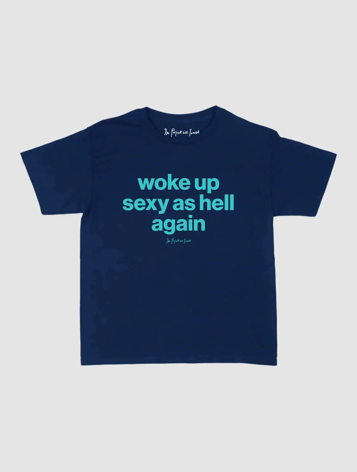 sexy as hell baby tee - In Print We Trust