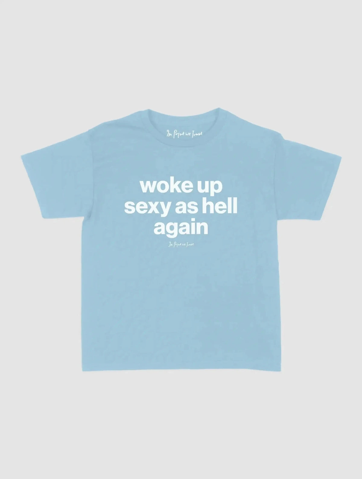 sexy as hell baby tee - In Print We Trust