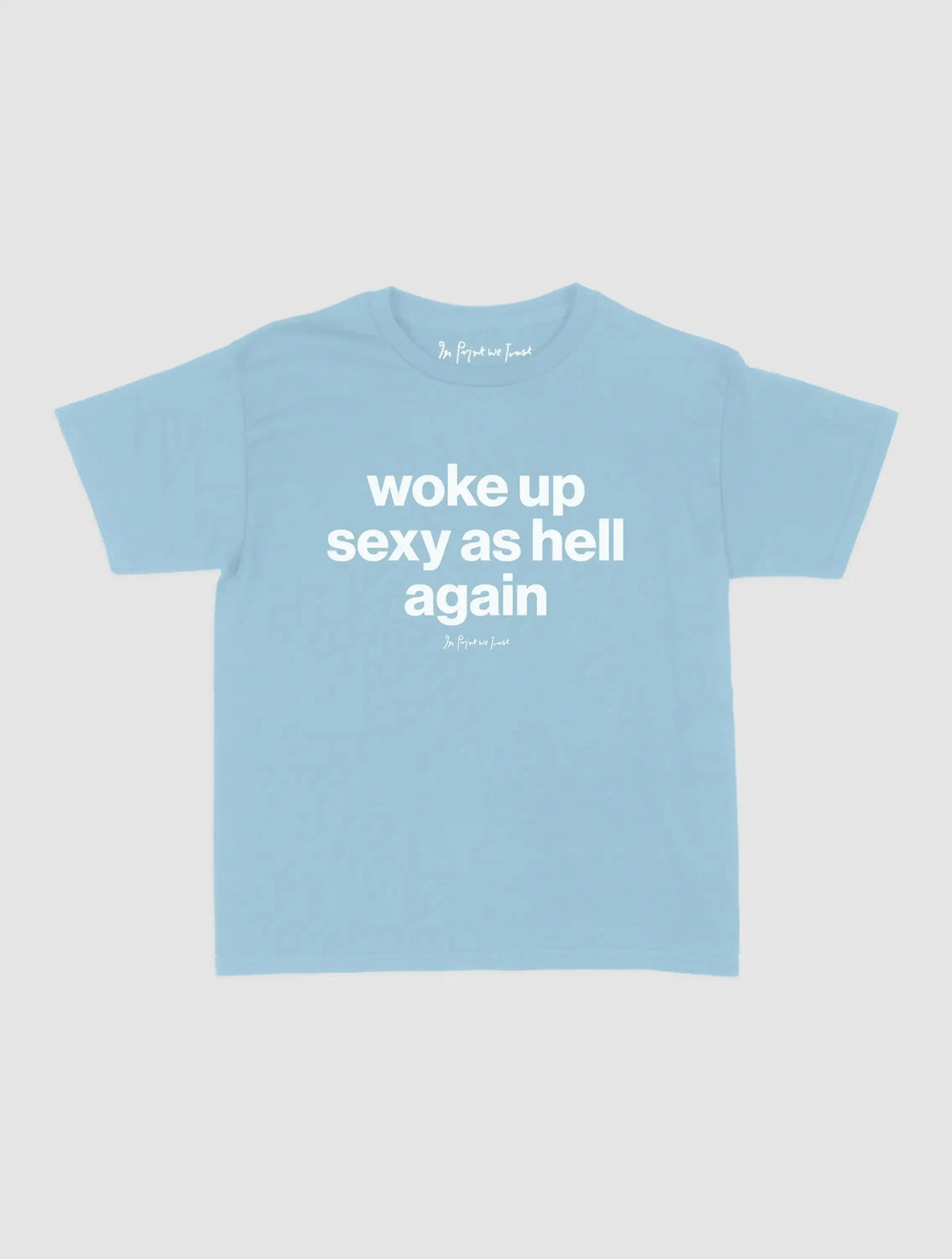 sexy as hell baby tee - In Print We Trust