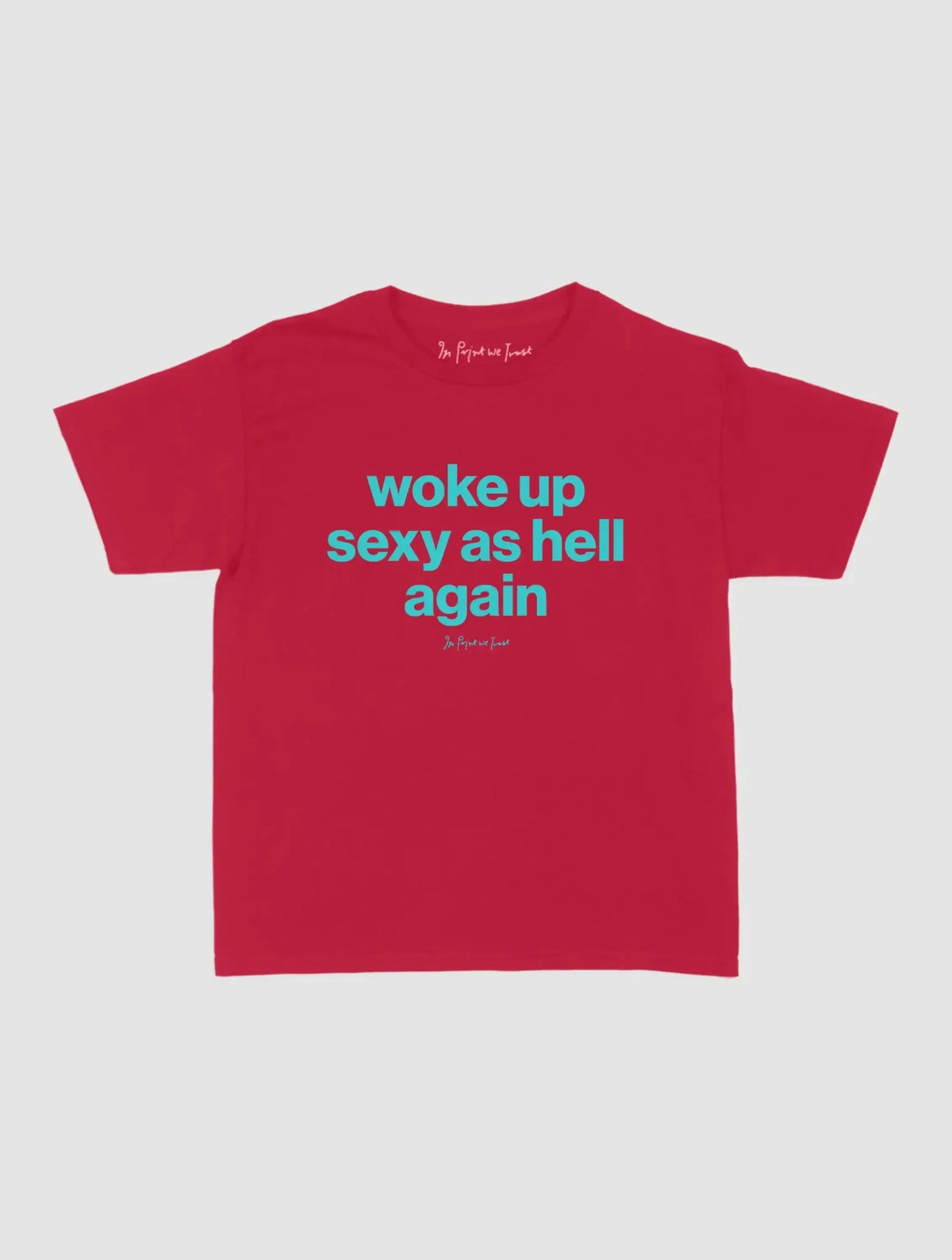 sexy as hell baby tee - In Print We Trust