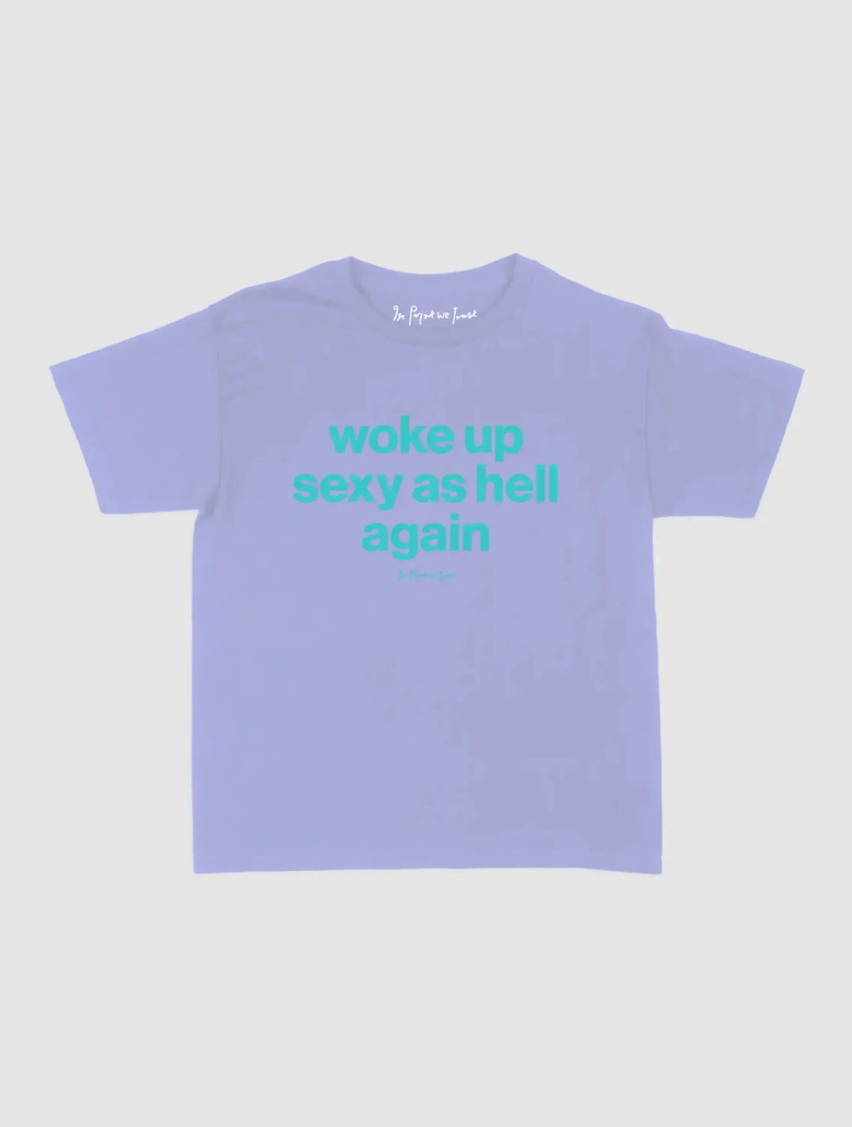 sexy as hell baby tee - In Print We Trust