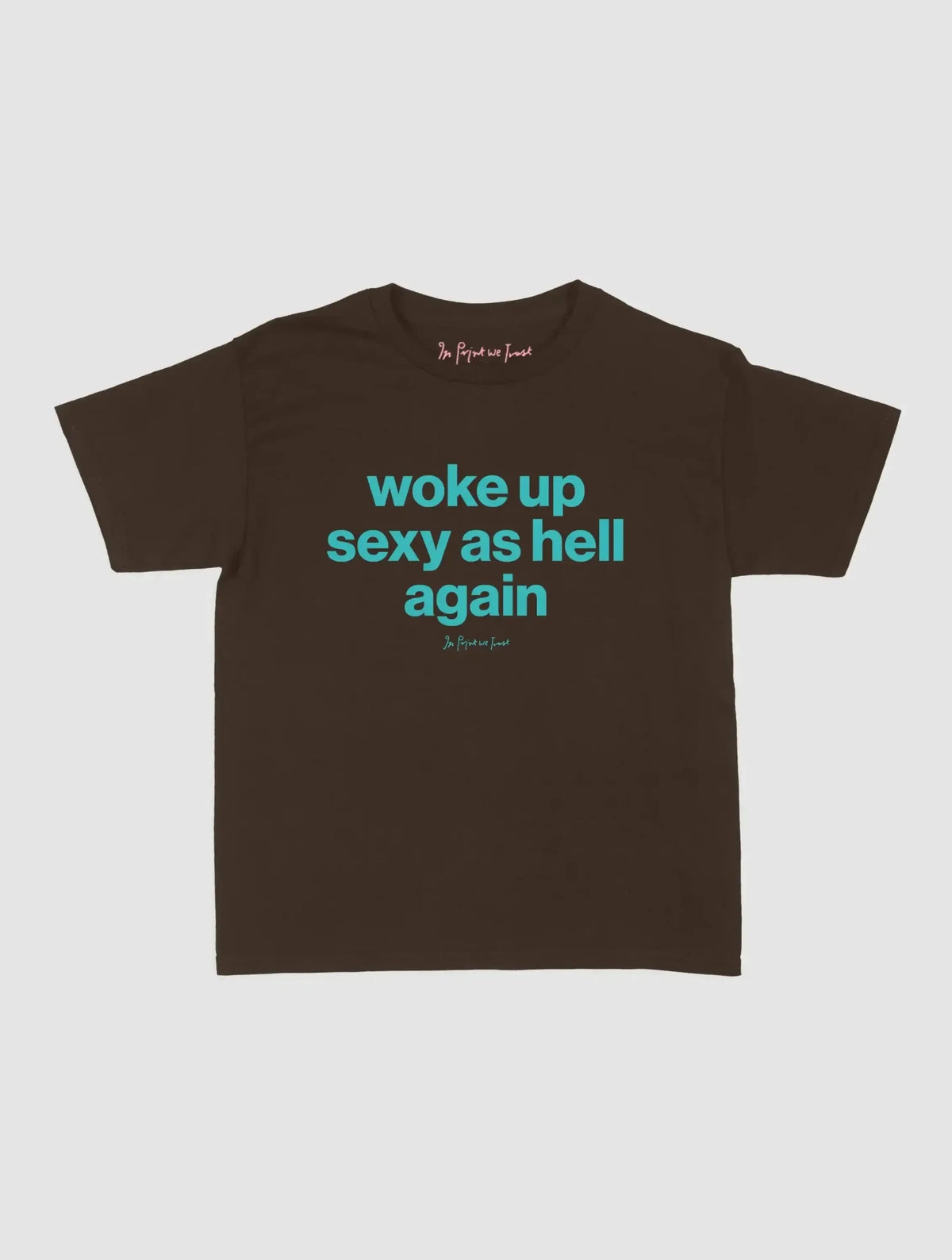 sexy as hell baby tee - In Print We Trust