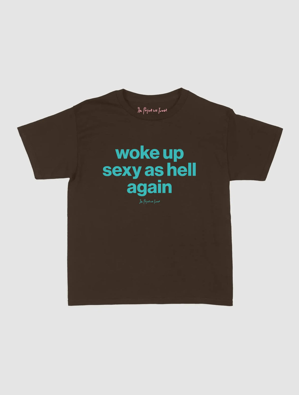 sexy as hell baby tee - In Print We Trust