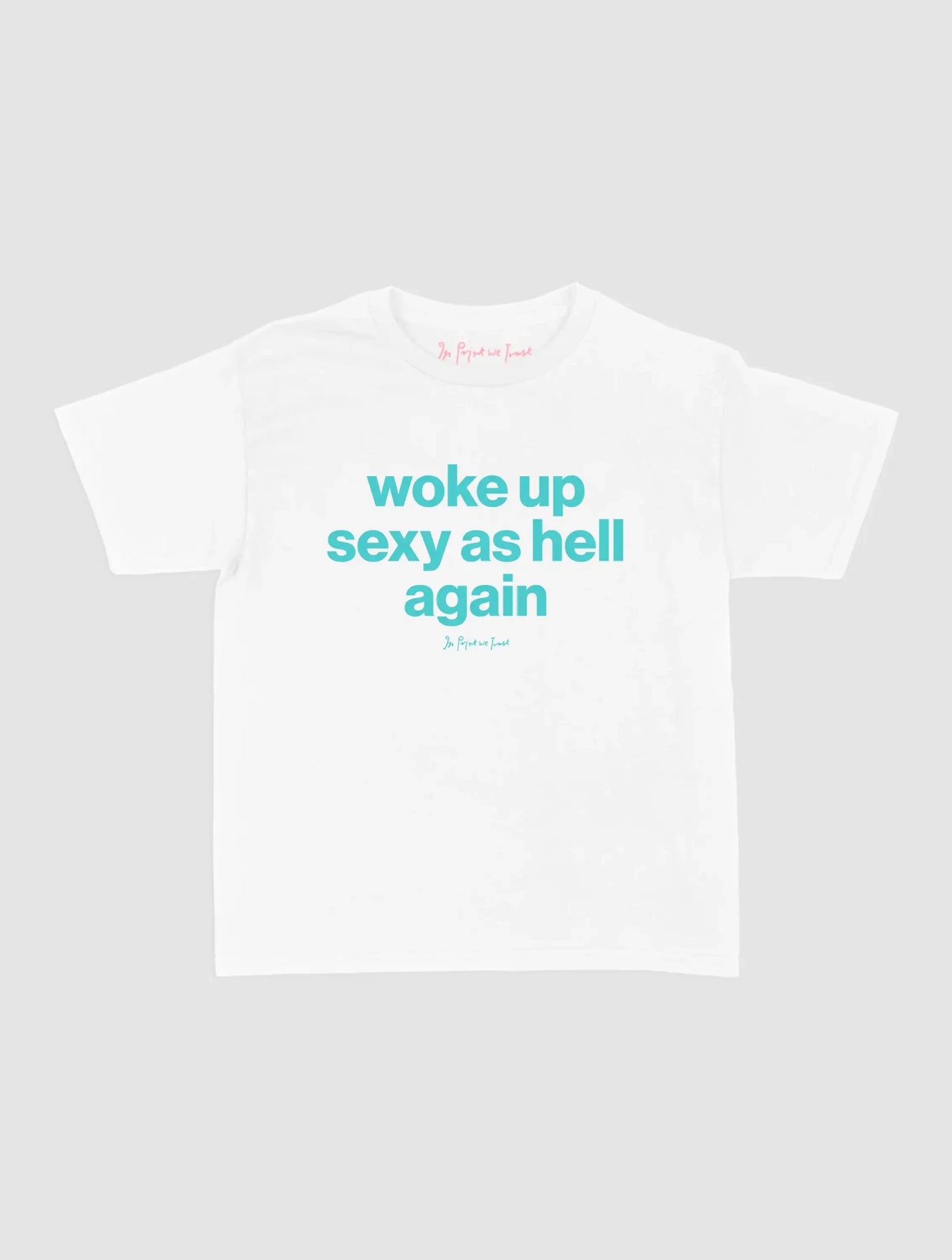 sexy as hell baby tee - In Print We Trust