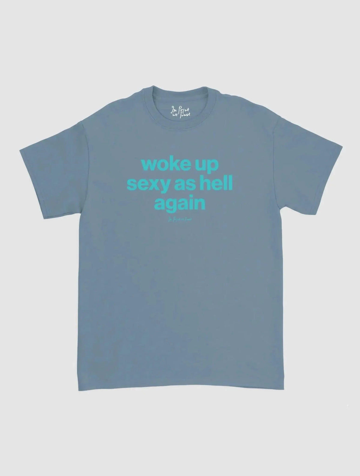 sexy as hell classic tee - In Print We Trust