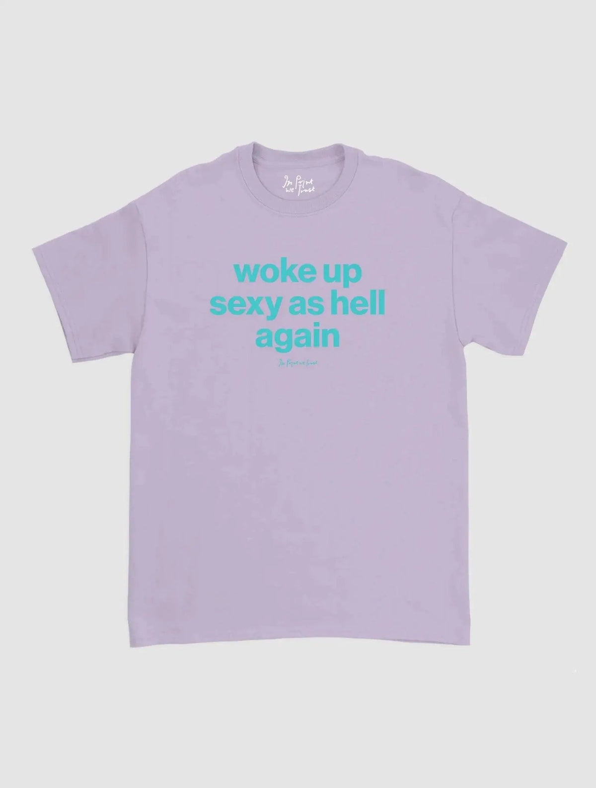 sexy as hell classic tee - In Print We Trust