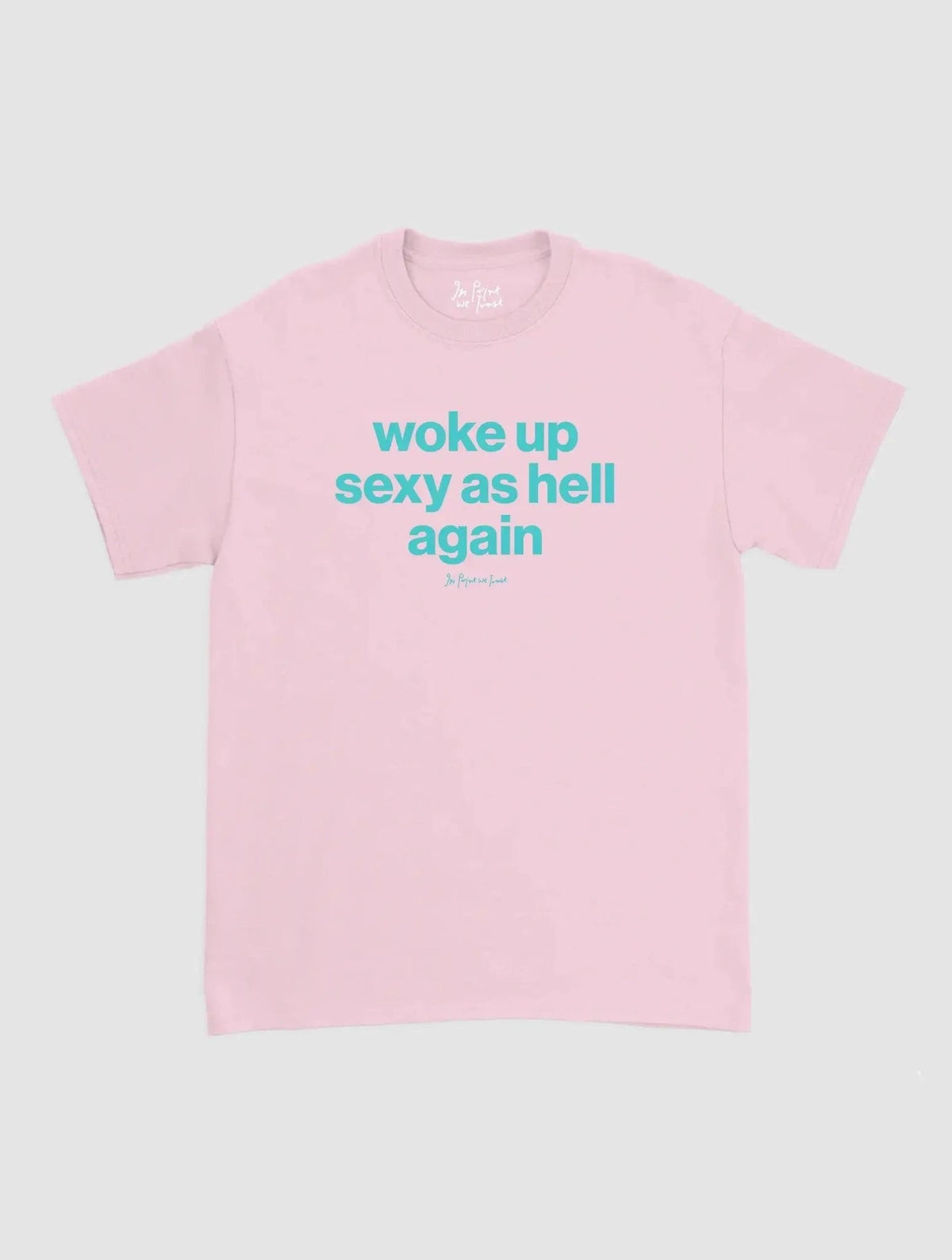 sexy as hell classic tee - In Print We Trust