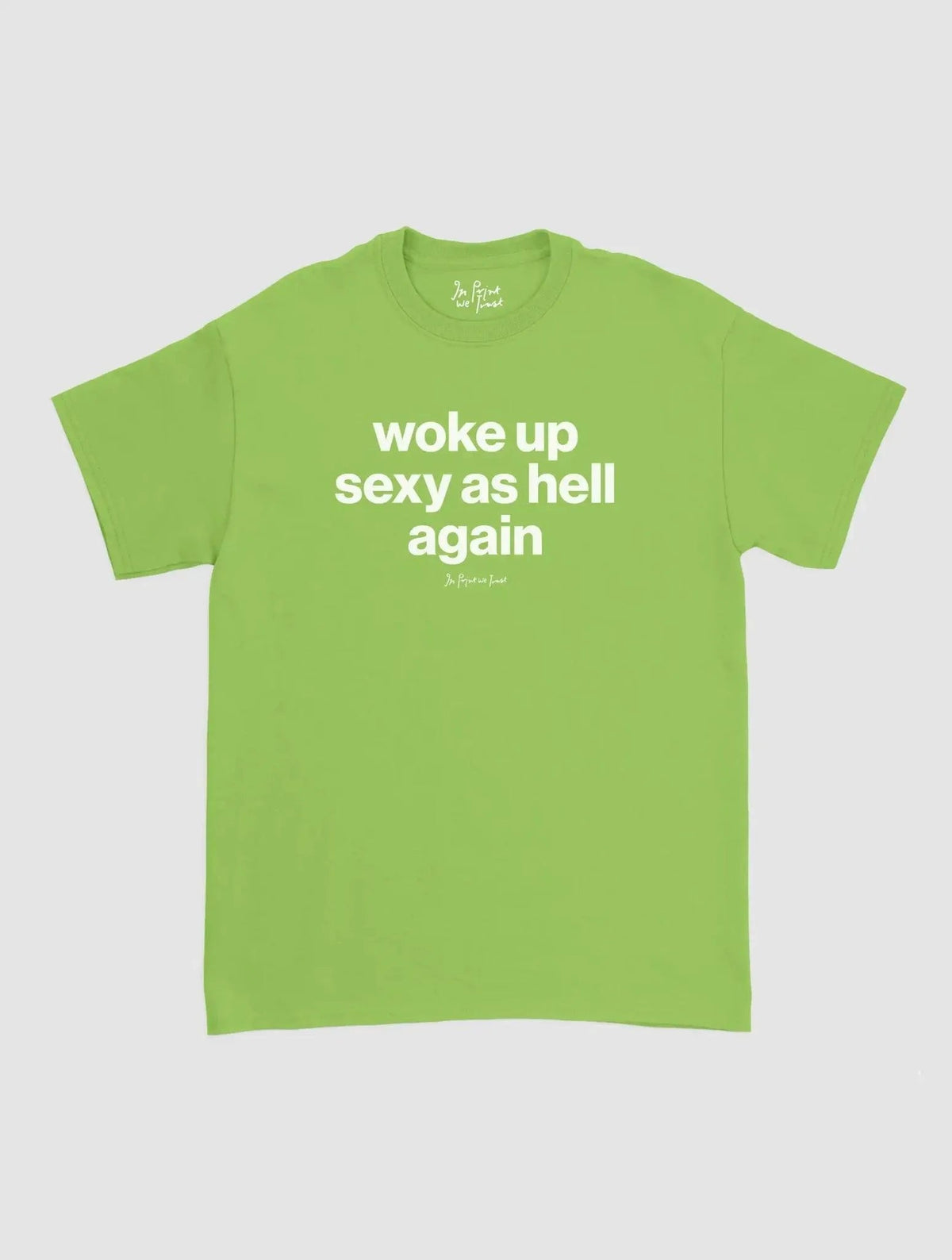 sexy as hell classic tee - In Print We Trust