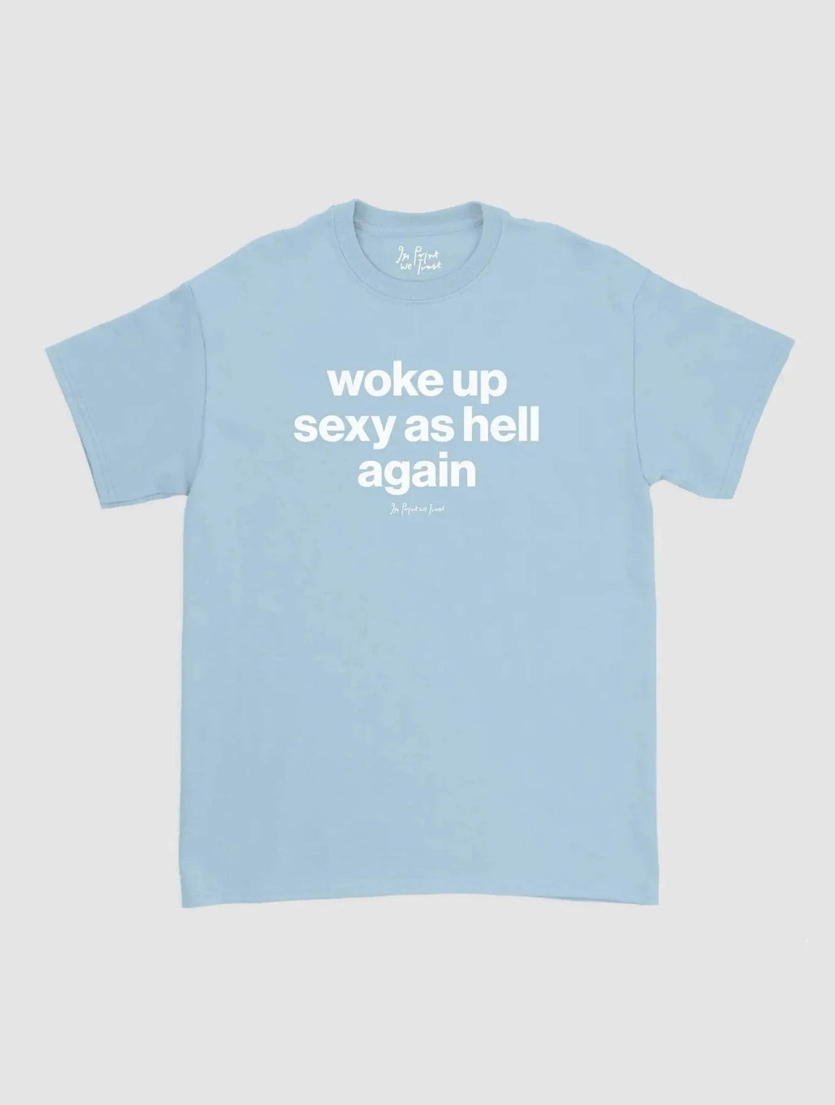 sexy as hell classic tee - In Print We Trust