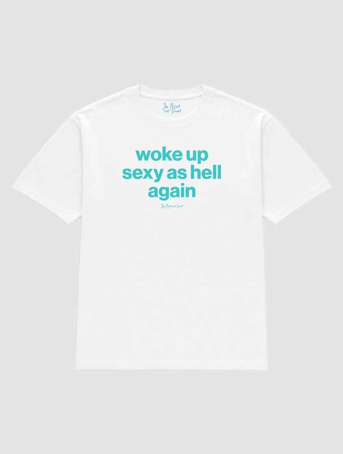 sexy as hell heavyweight tee - In Print We Trust