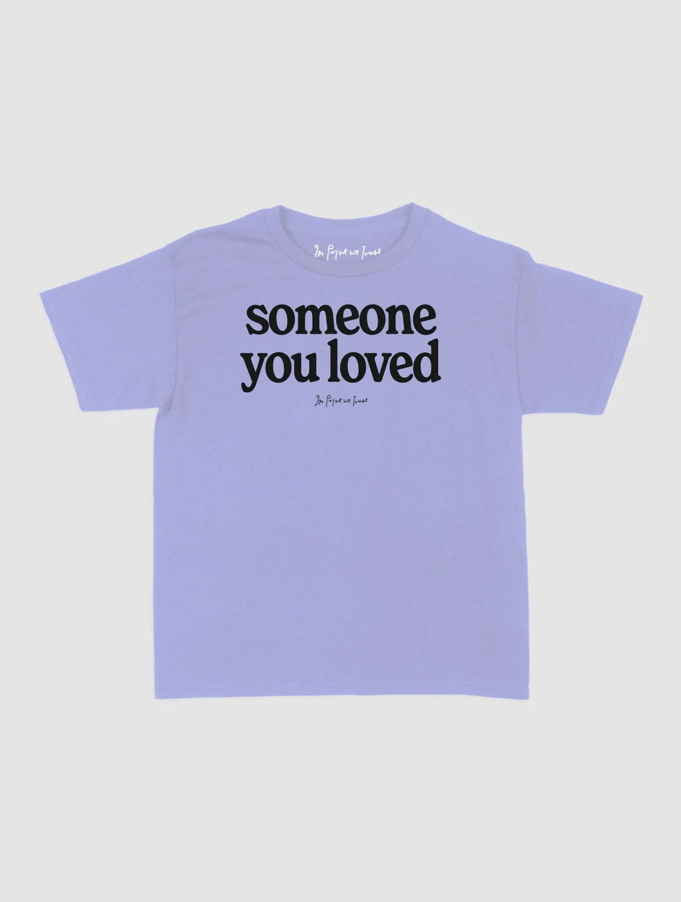someone you loved baby tee - In Print We Trust