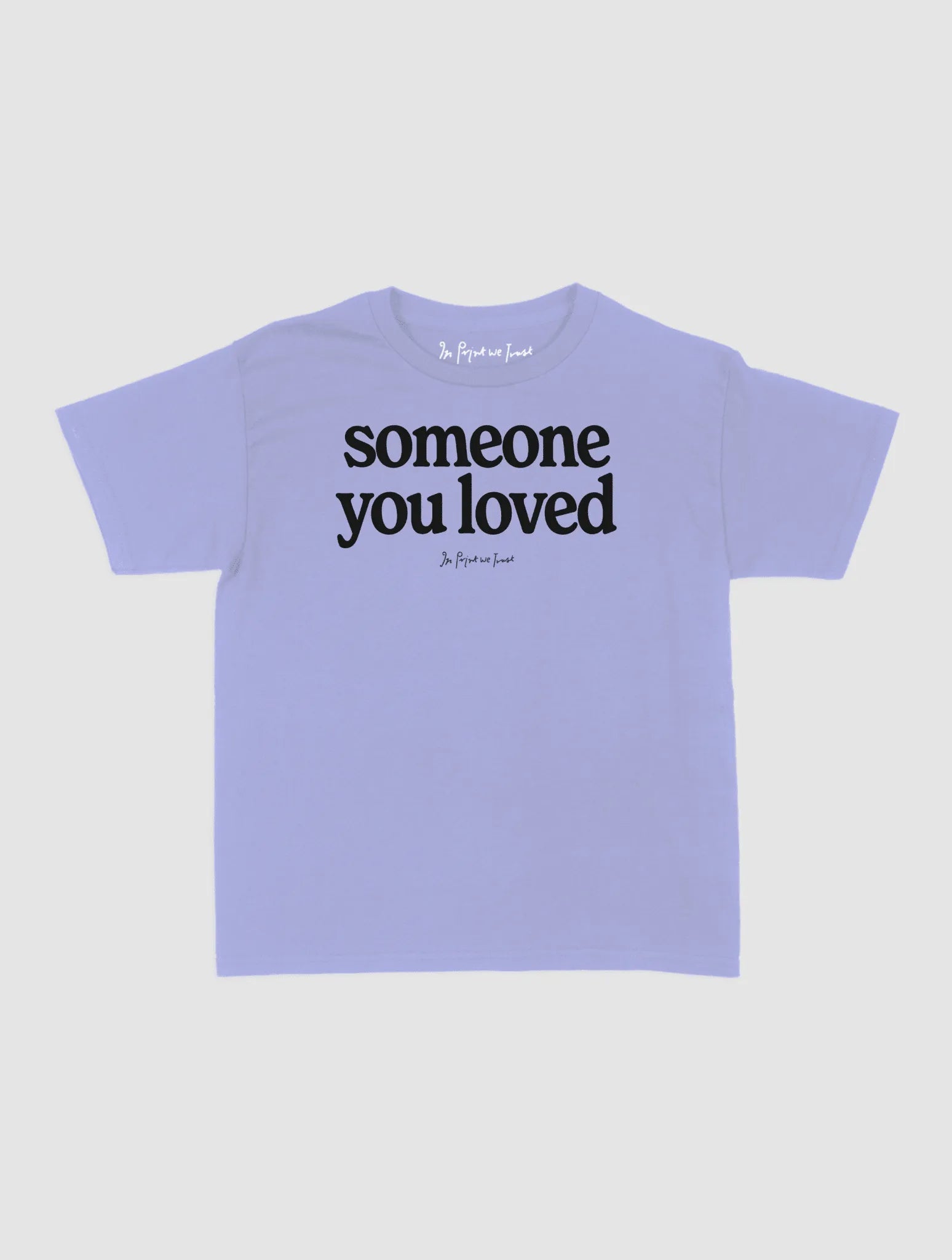 someone you loved baby tee - In Print We Trust