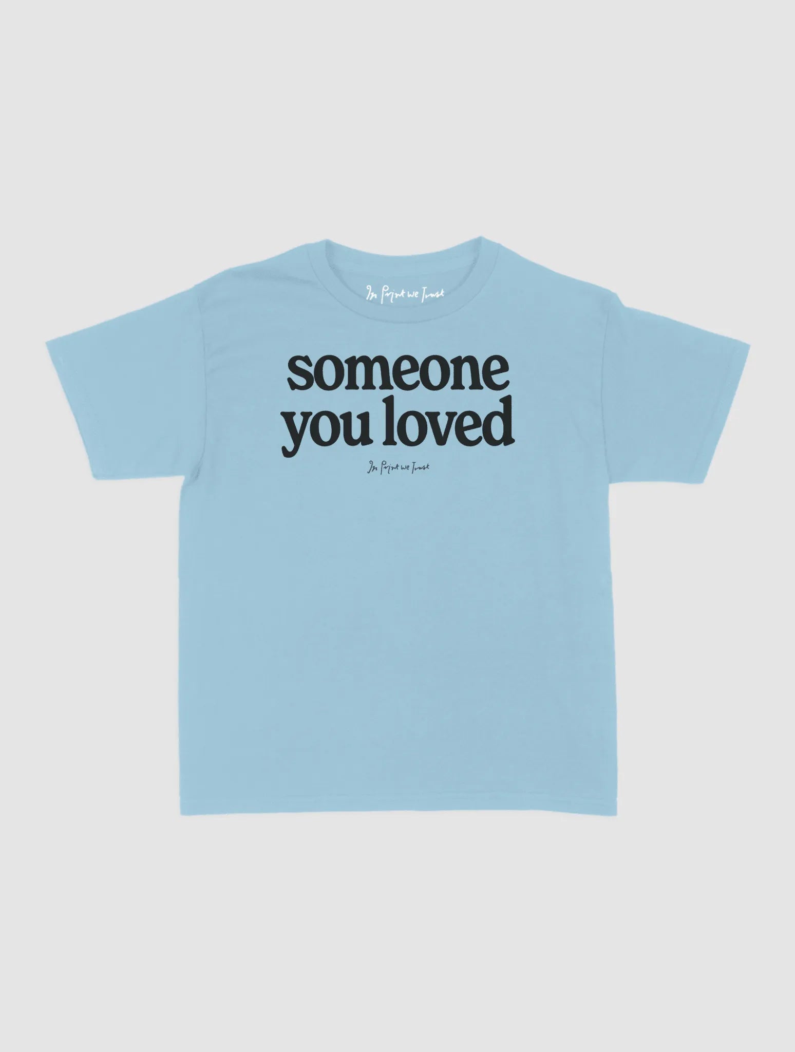 someone you loved baby tee - In Print We Trust