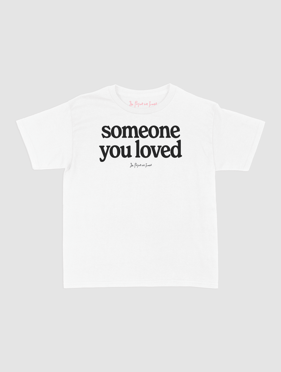 someone you loved baby tee - In Print We Trust