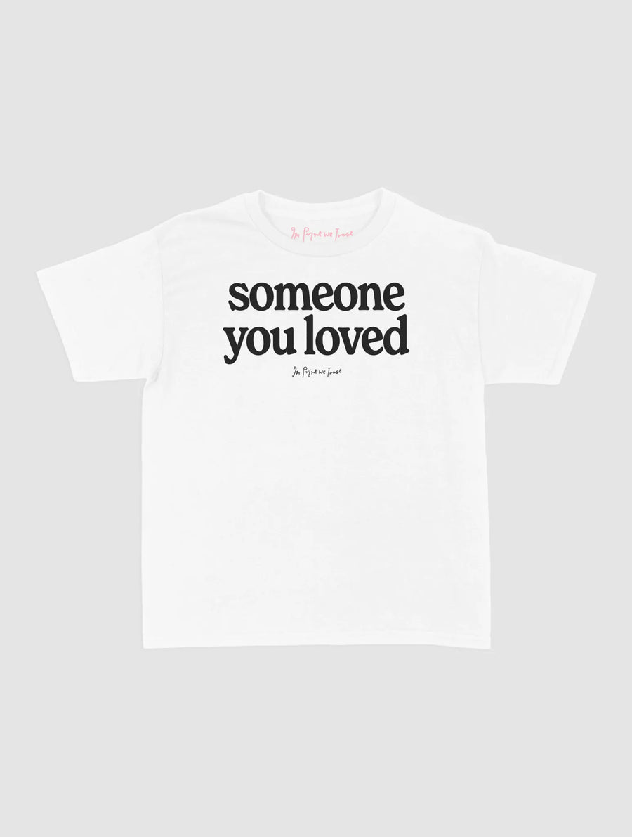 someone you loved baby tee - In Print We Trust