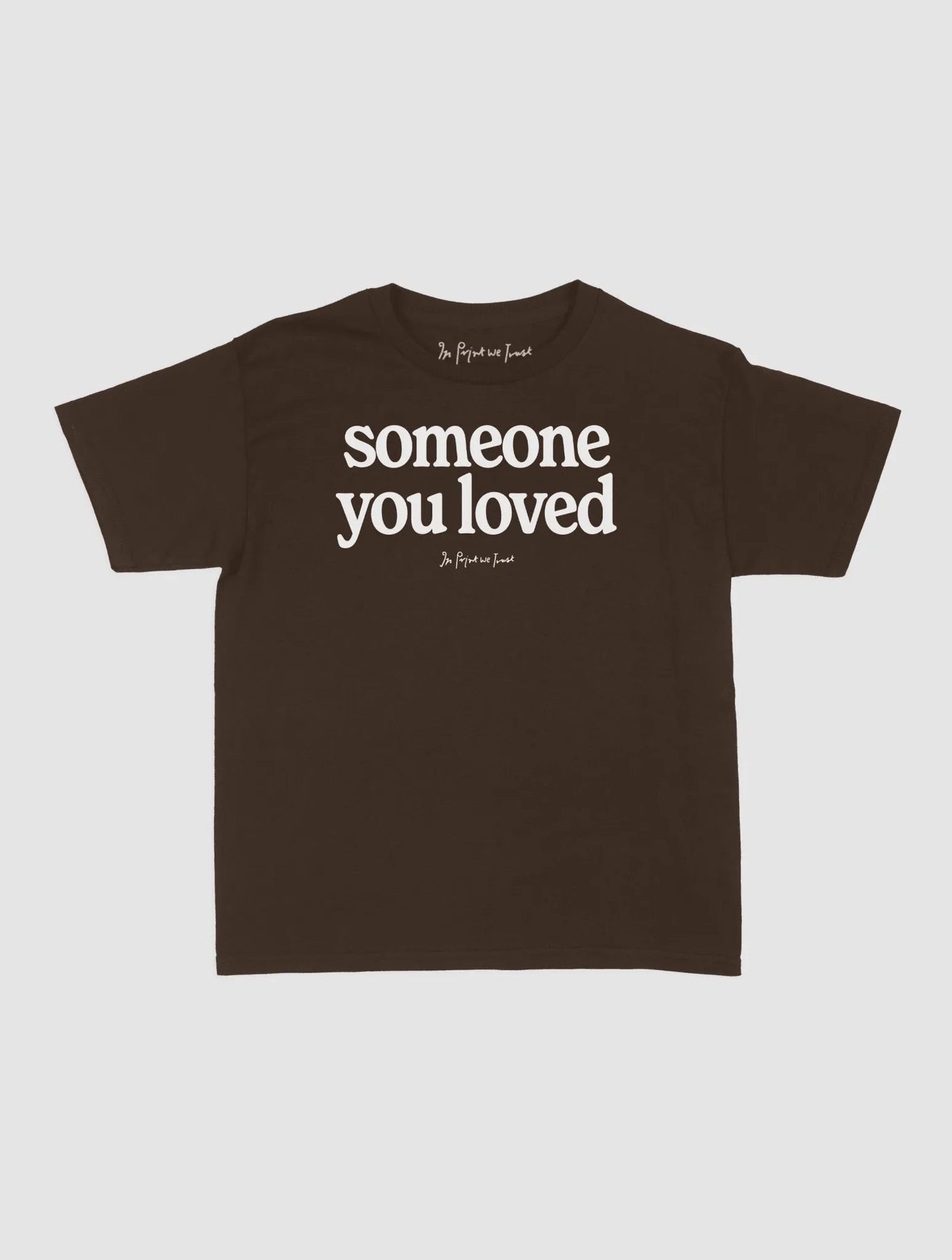 someone you loved baby tee - In Print We Trust