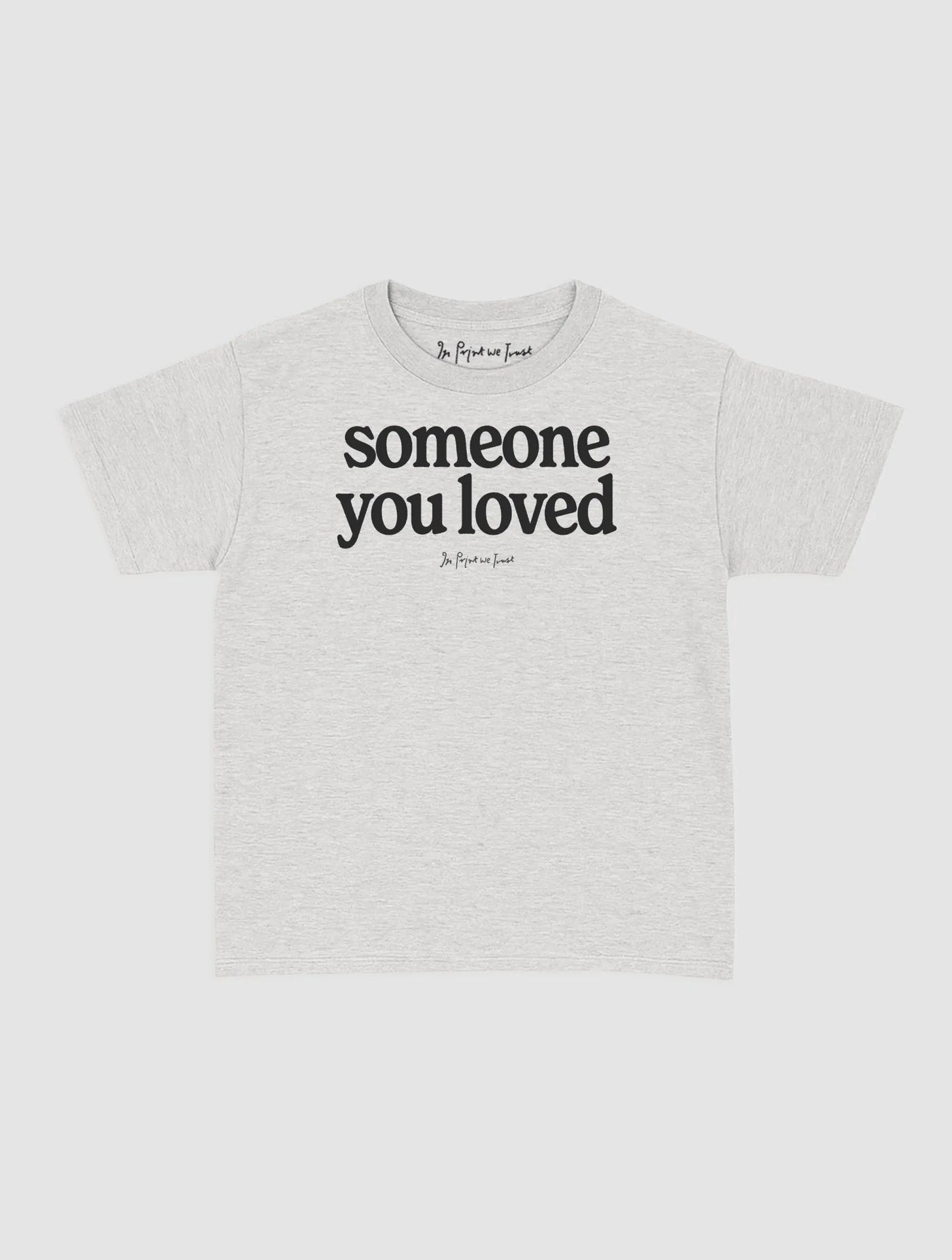 someone you loved baby tee - In Print We Trust