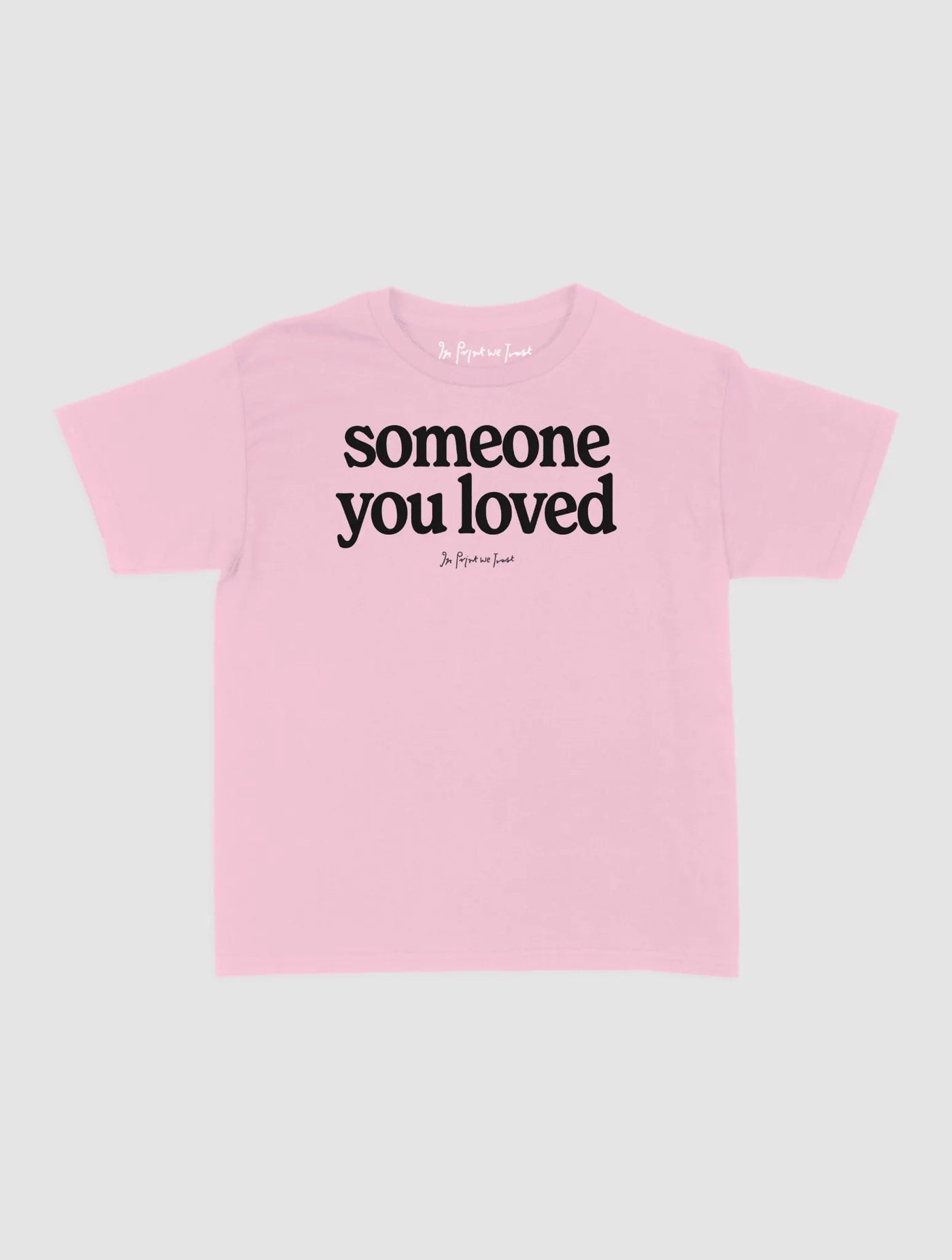 someone you loved baby tee - In Print We Trust