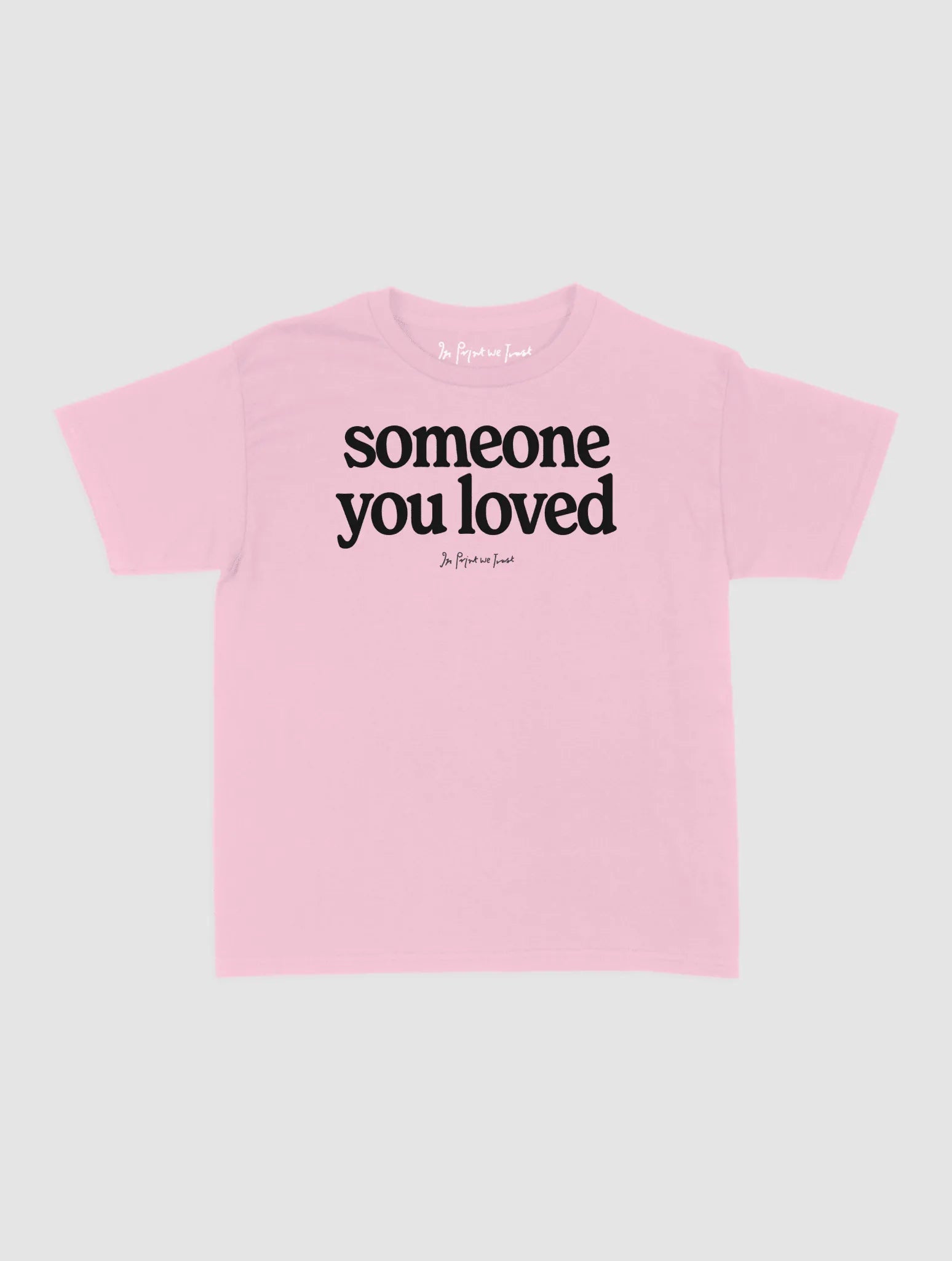 someone you loved baby tee - In Print We Trust