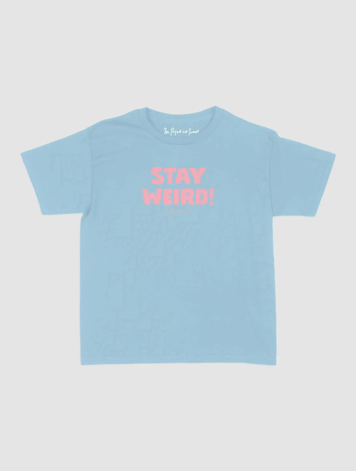 stay weird baby tee - In Print We Trust