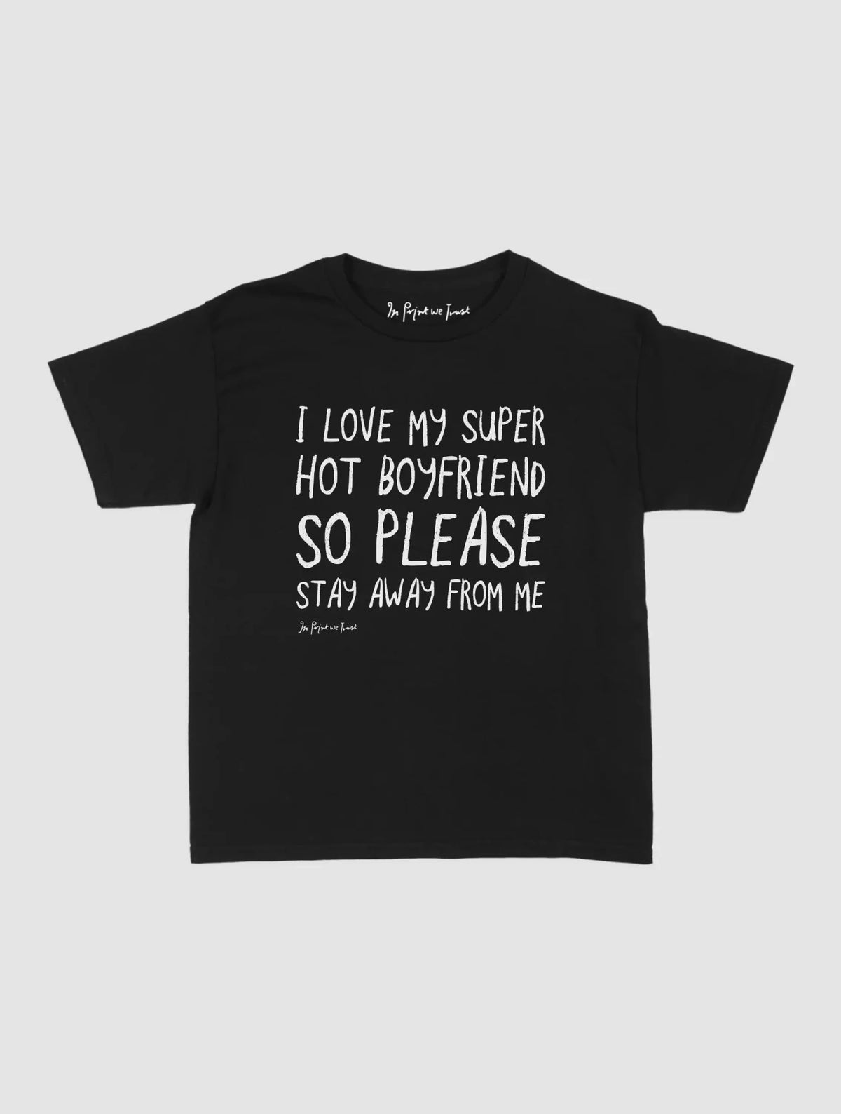 super hot boyfriend baby tee - In Print We Trust