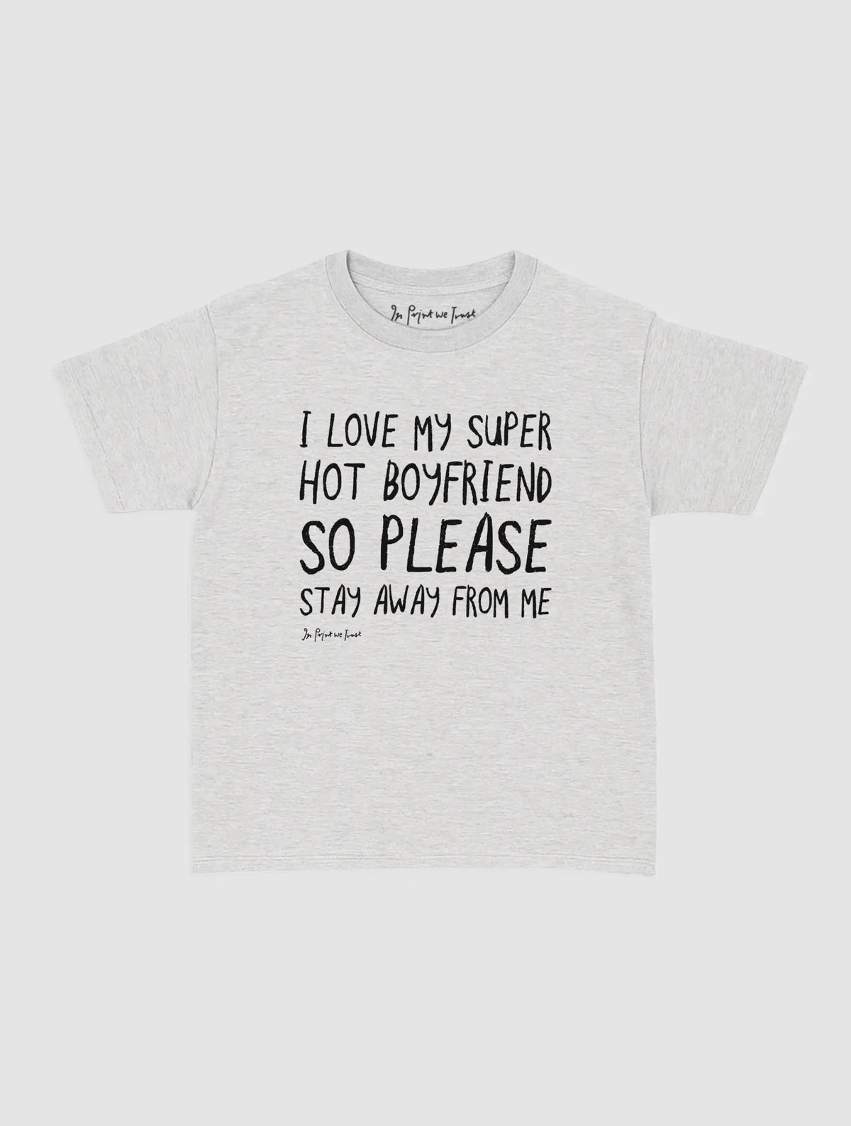 super hot boyfriend baby tee - In Print We Trust