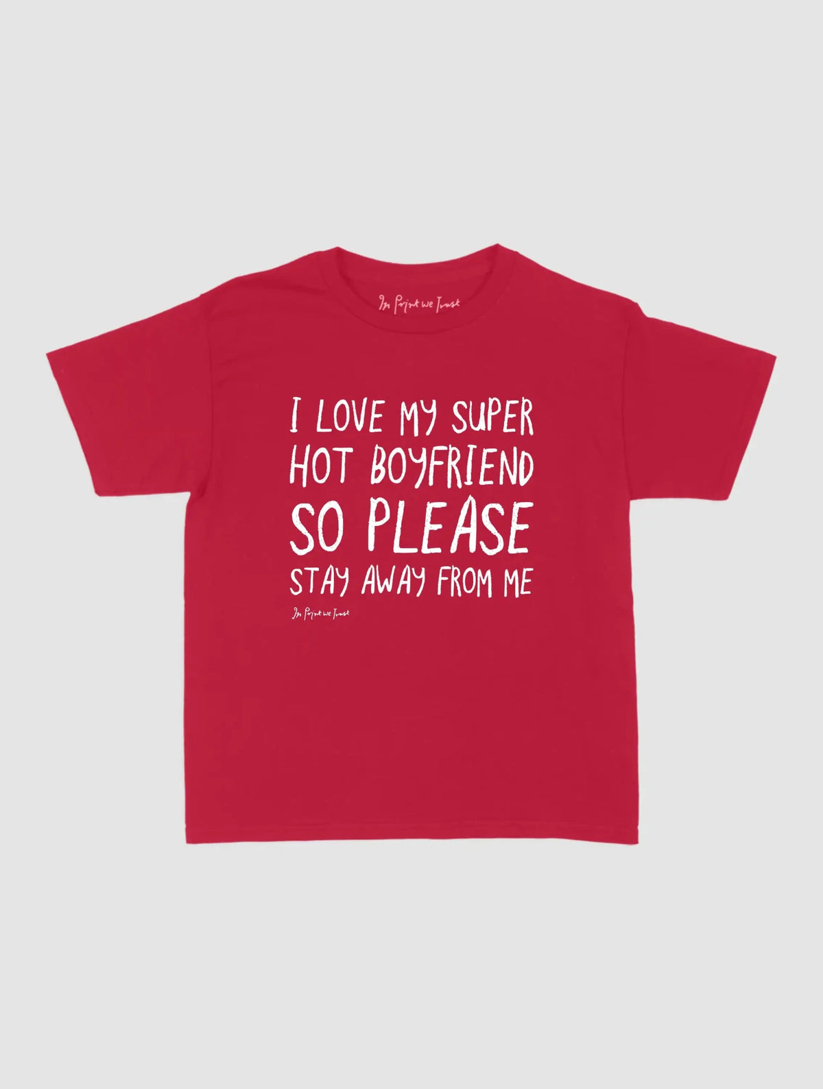 super hot boyfriend baby tee - In Print We Trust