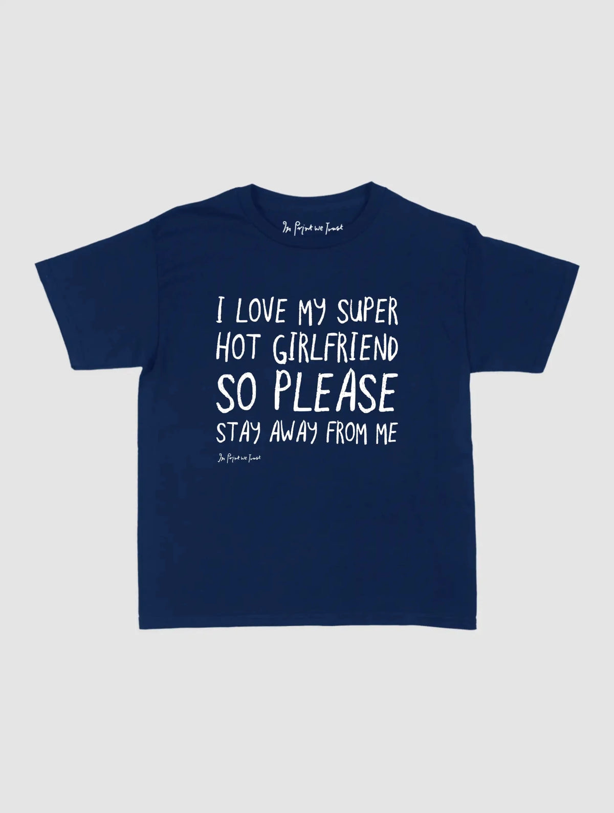 super hot girlfriend baby tee - In Print We Trust