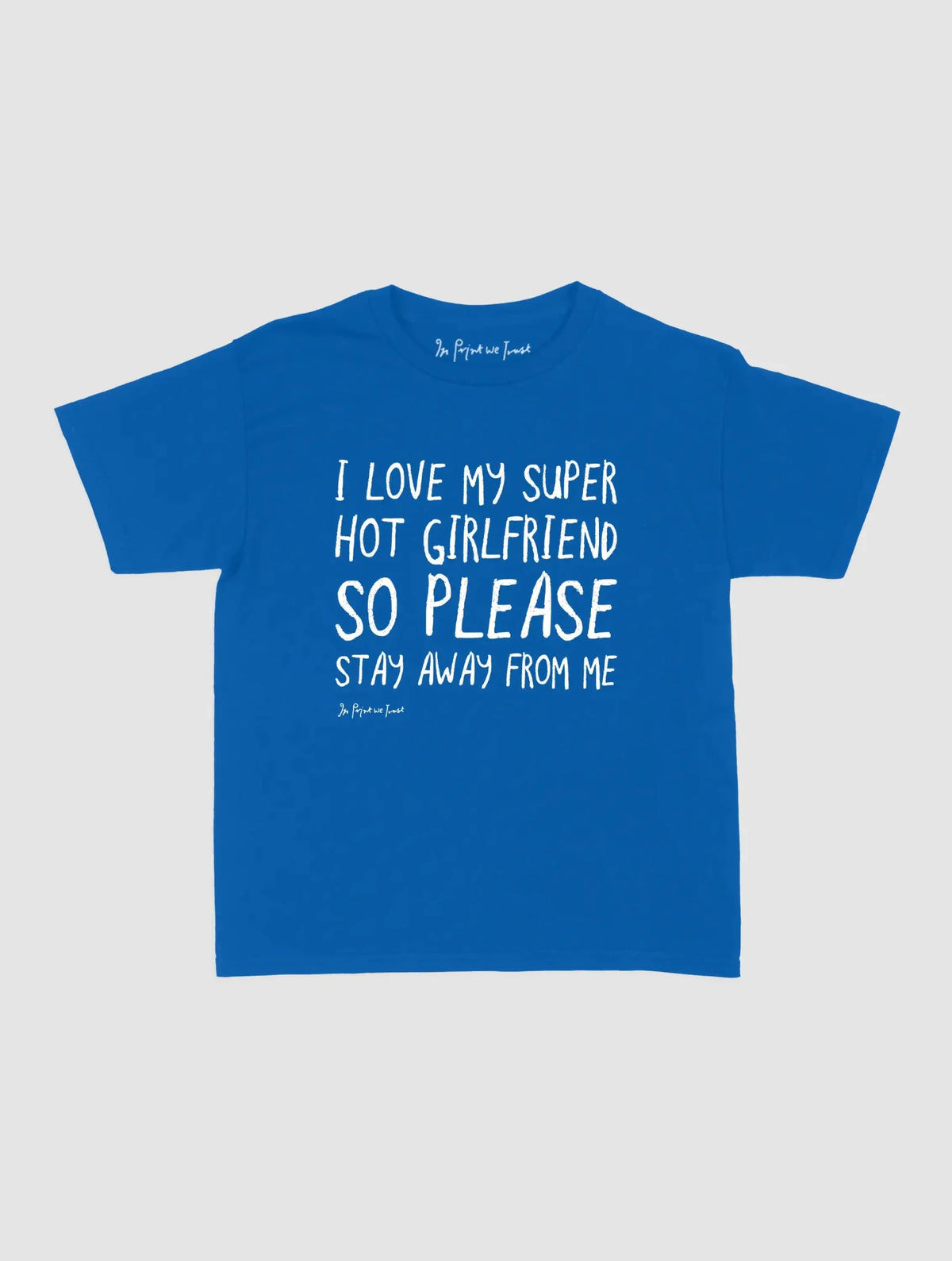 super hot girlfriend baby tee - In Print We Trust