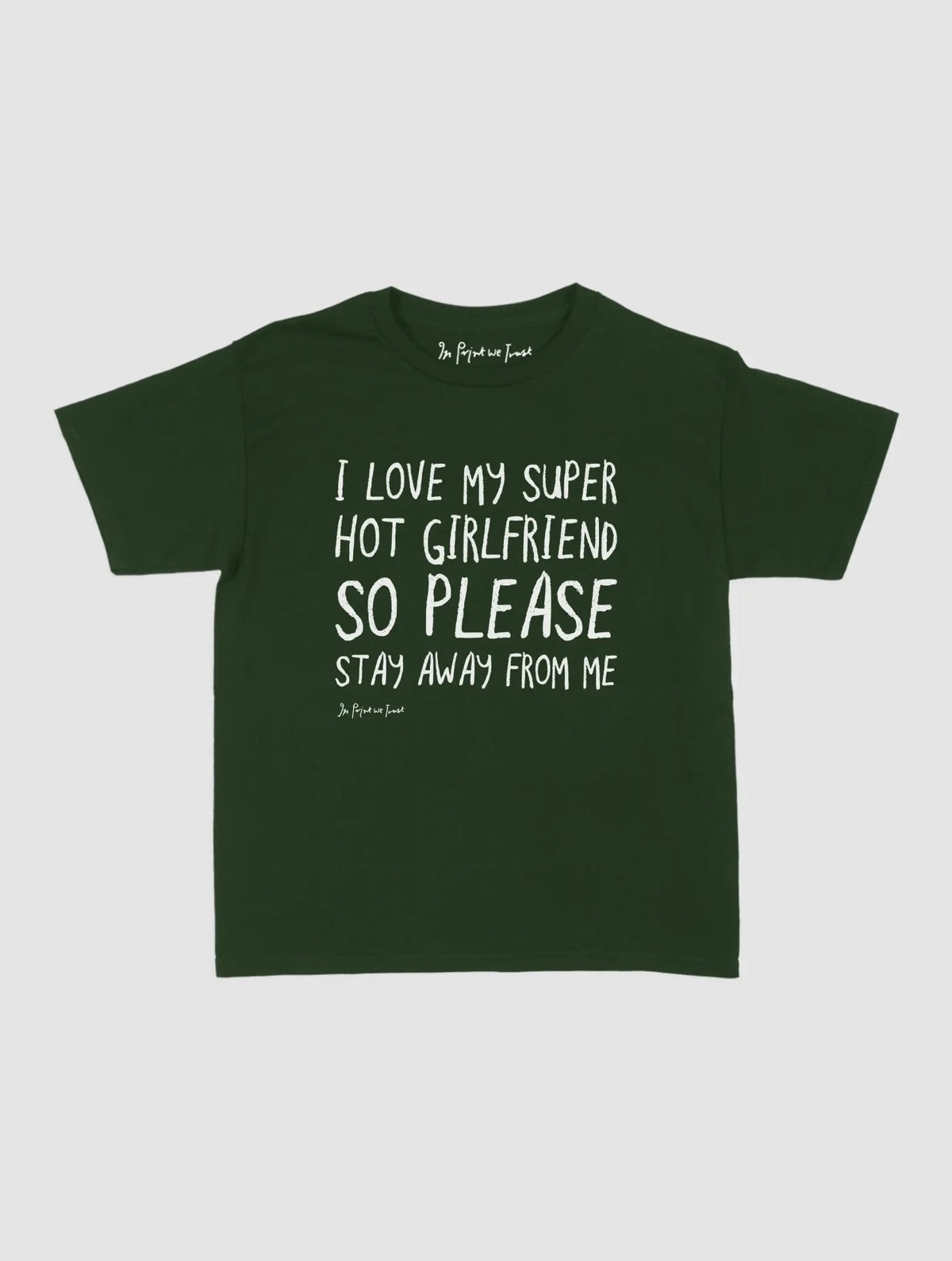 super hot girlfriend baby tee - In Print We Trust