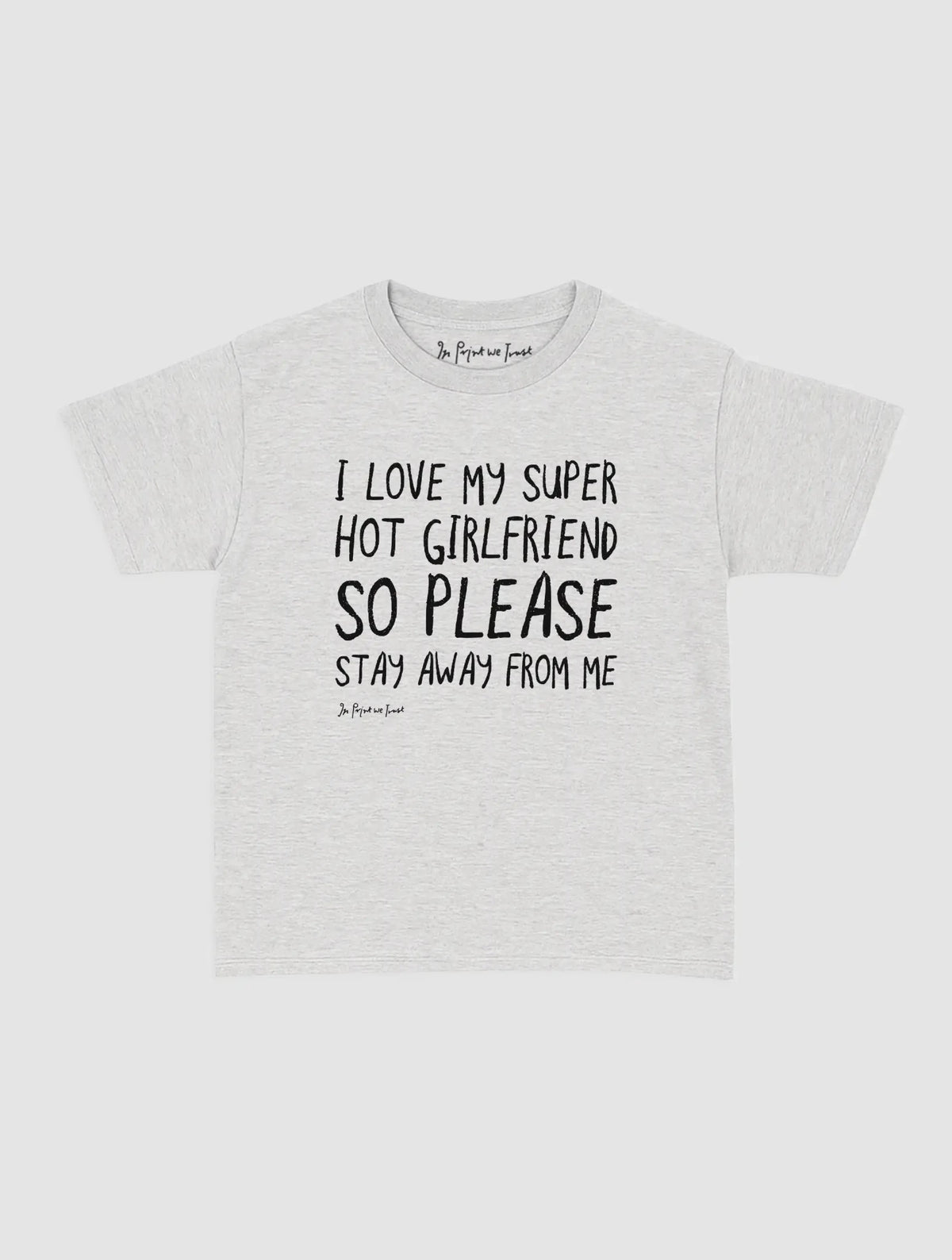 super hot girlfriend baby tee - In Print We Trust